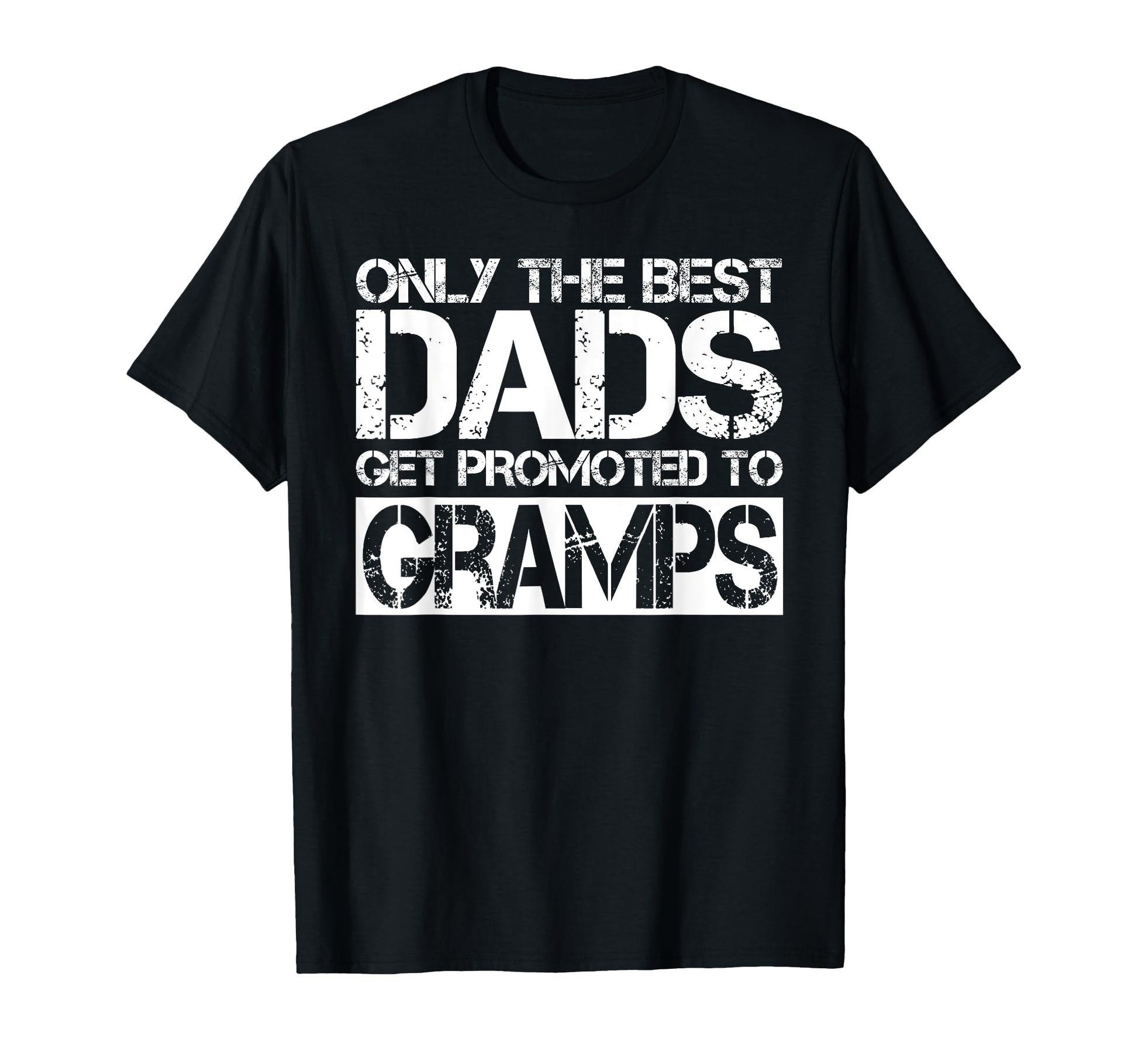 Great Dads Get Promoted To Gramps Gift T-Shirt - Streetwear Style Unisex - T-Shirt, Sweatshirt, Hoodie