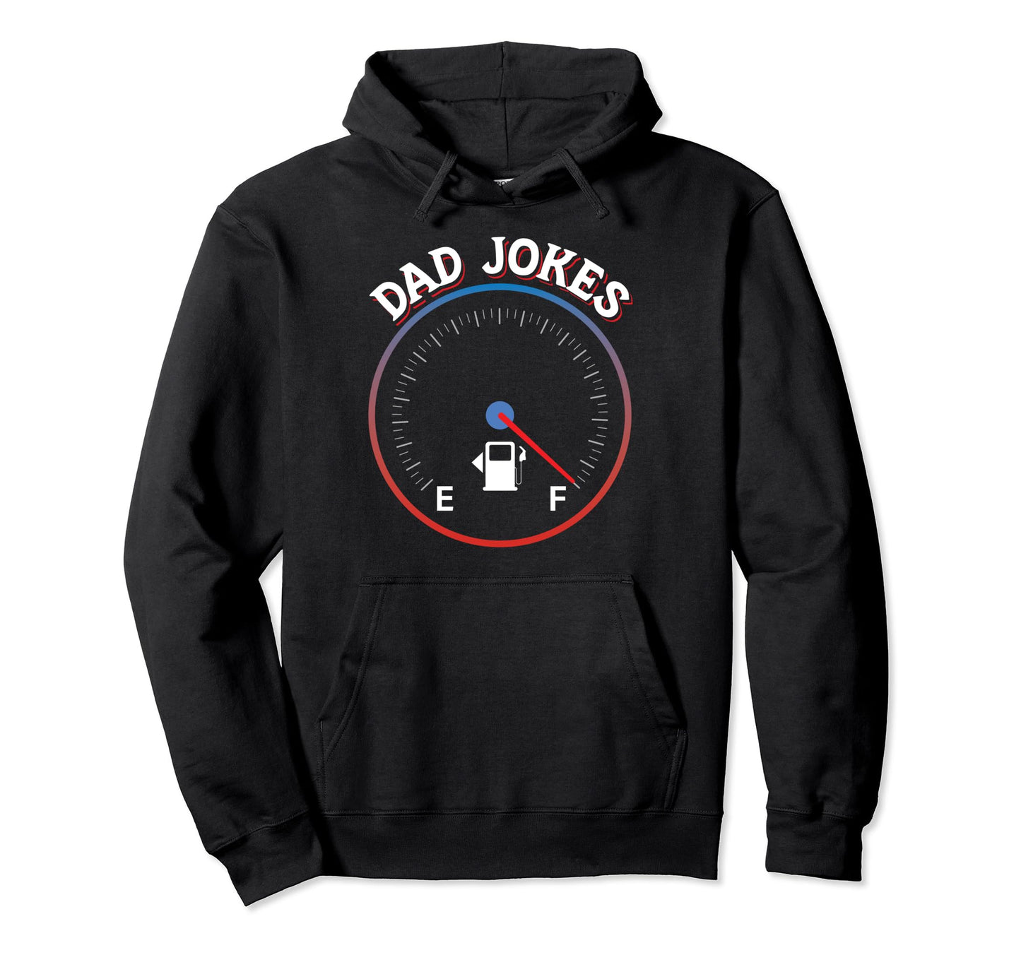 Dad Jokes Tank Is Full Funny Father Hoodie - Streetwear Style for Adults - T-Shirt, Sweatshirt, Hoodie
