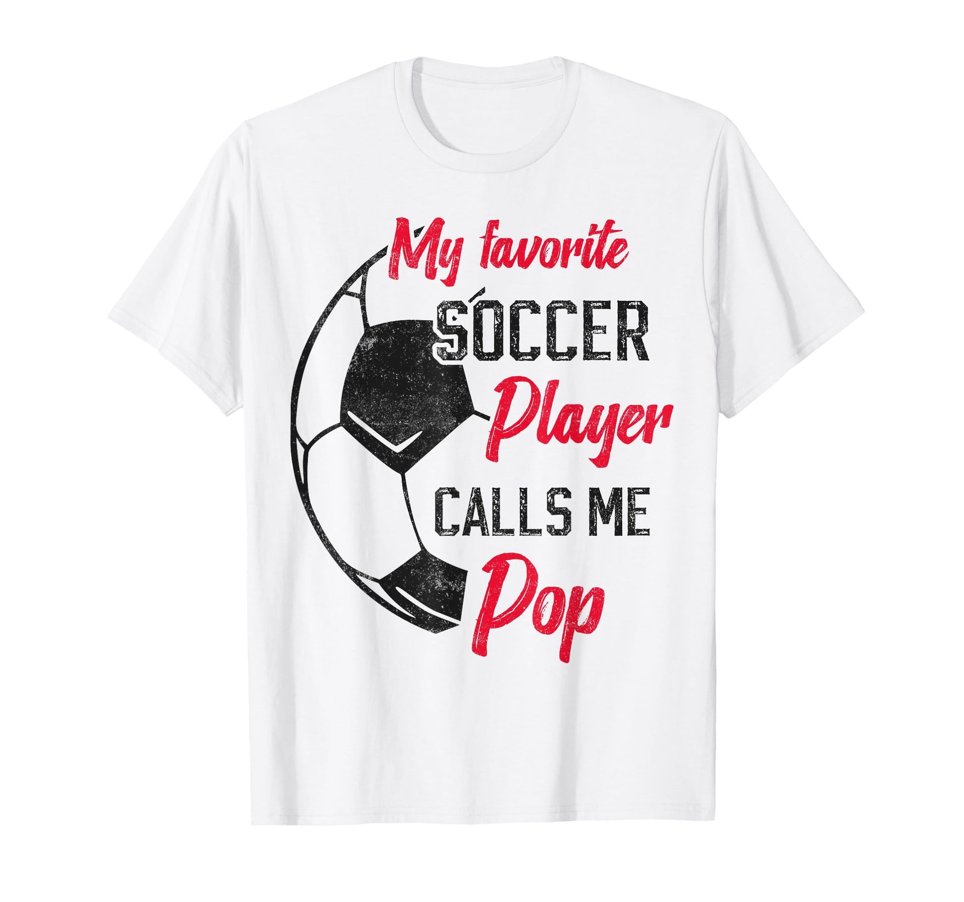 My Favorite Soccer Player Calls Me Pop T-Shirt - Trendy Graphic for Adults - T-Shirt, Sweatshirt, Hoodie