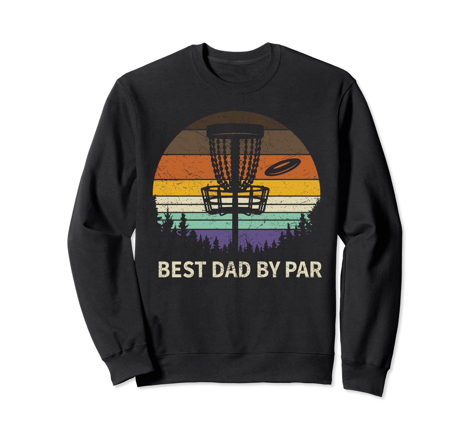 Best Dad Par Disc Golf Funny Dad Sweatshirt - Streetwear Style for Adults - T-Shirt, Sweatshirt, Hoodie