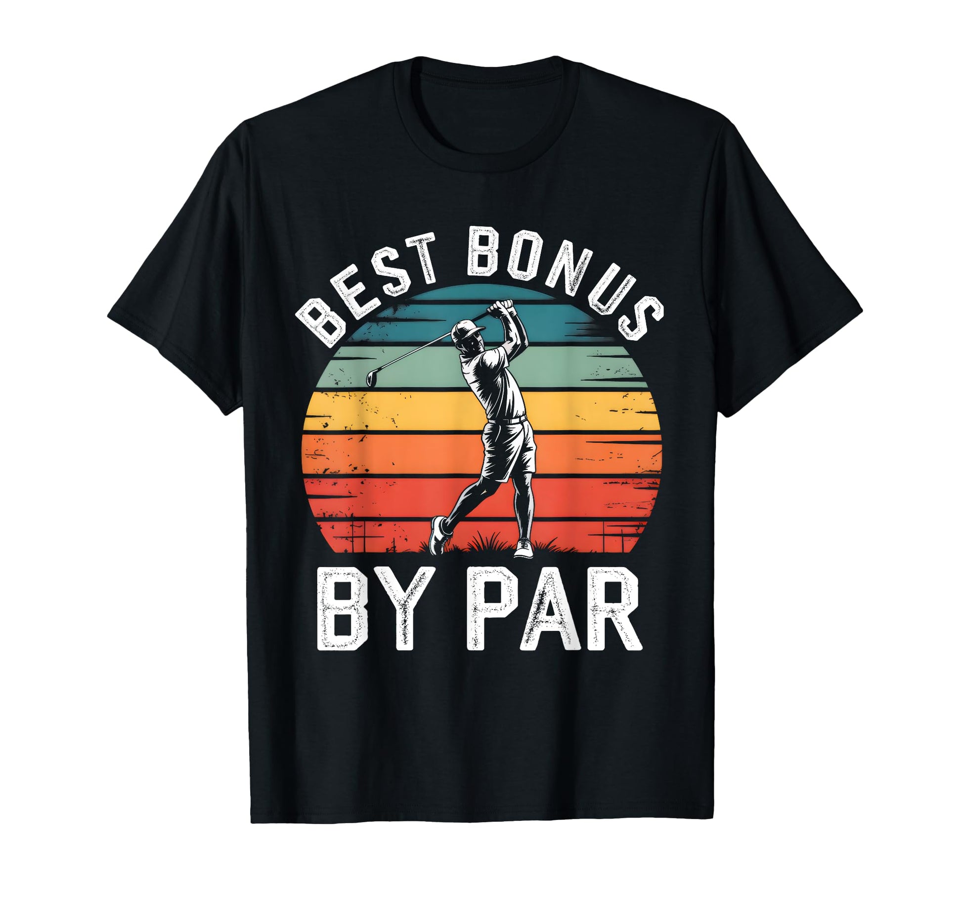Best Bonus Dad Par Golf Lover Funny T-Shirt - Casual Everyday Wear Unisex - T-Shirt, Sweatshirt, Hoodie