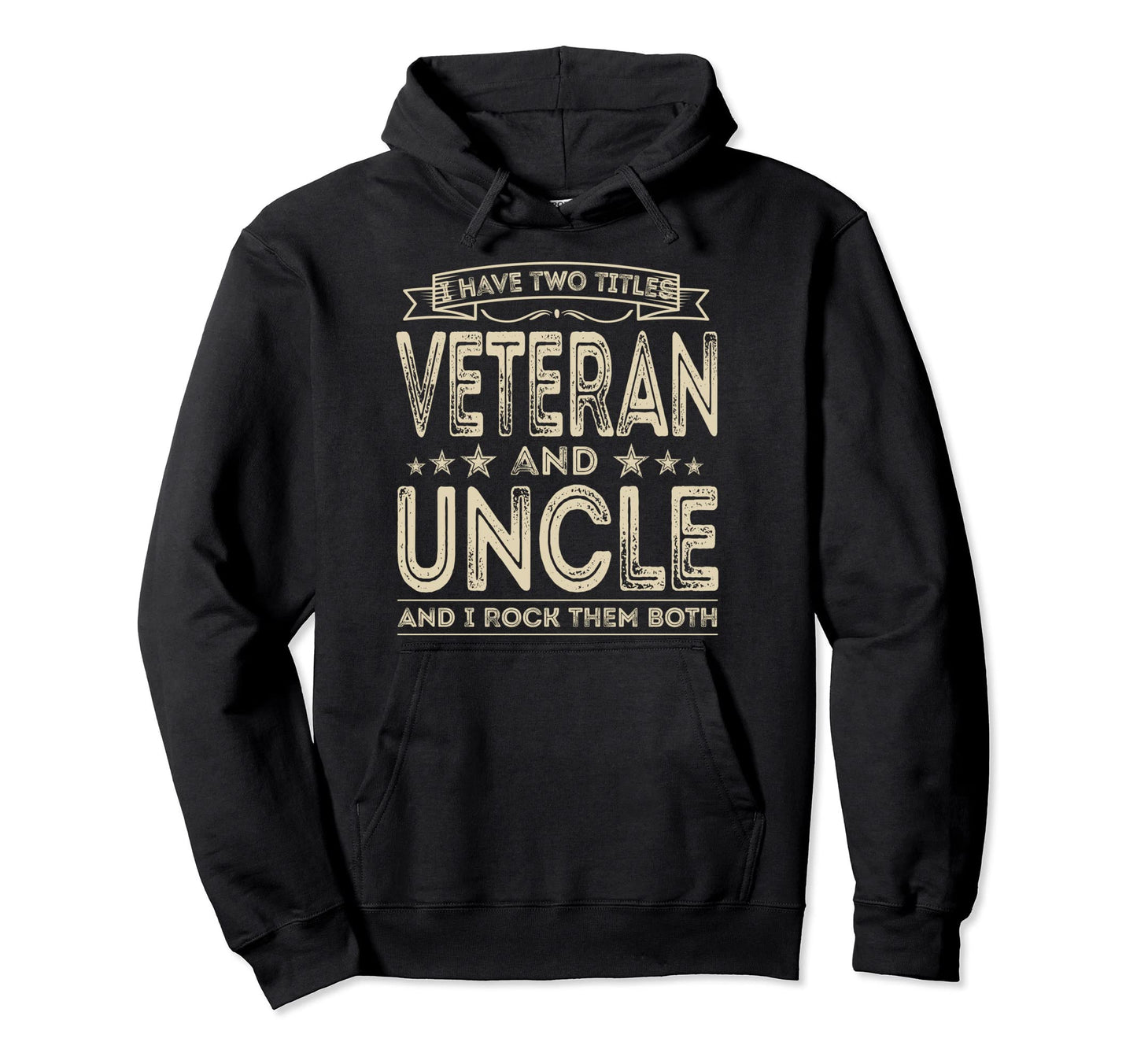 I Have Two Titles Veteran And Uncle Funny Hoodie - Custom Art Print Unisex - T-Shirt, Sweatshirt, Hoodie