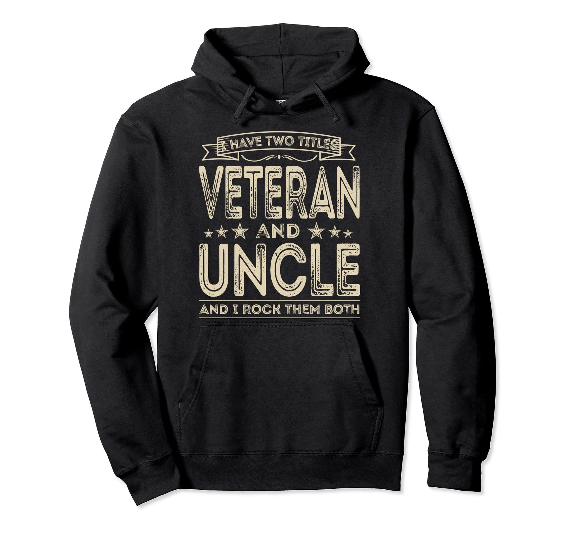 I Have Two Titles Veteran And Uncle Funny Hoodie - Custom Art Print Unisex - T-Shirt, Sweatshirt, Hoodie