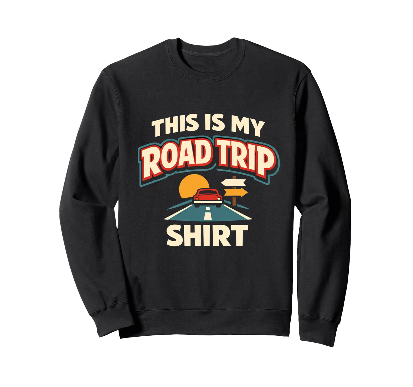 This Is My Road Trip Family Sweatshirt - Unique Graphic for Adults - T-Shirt, Sweatshirt, Hoodie