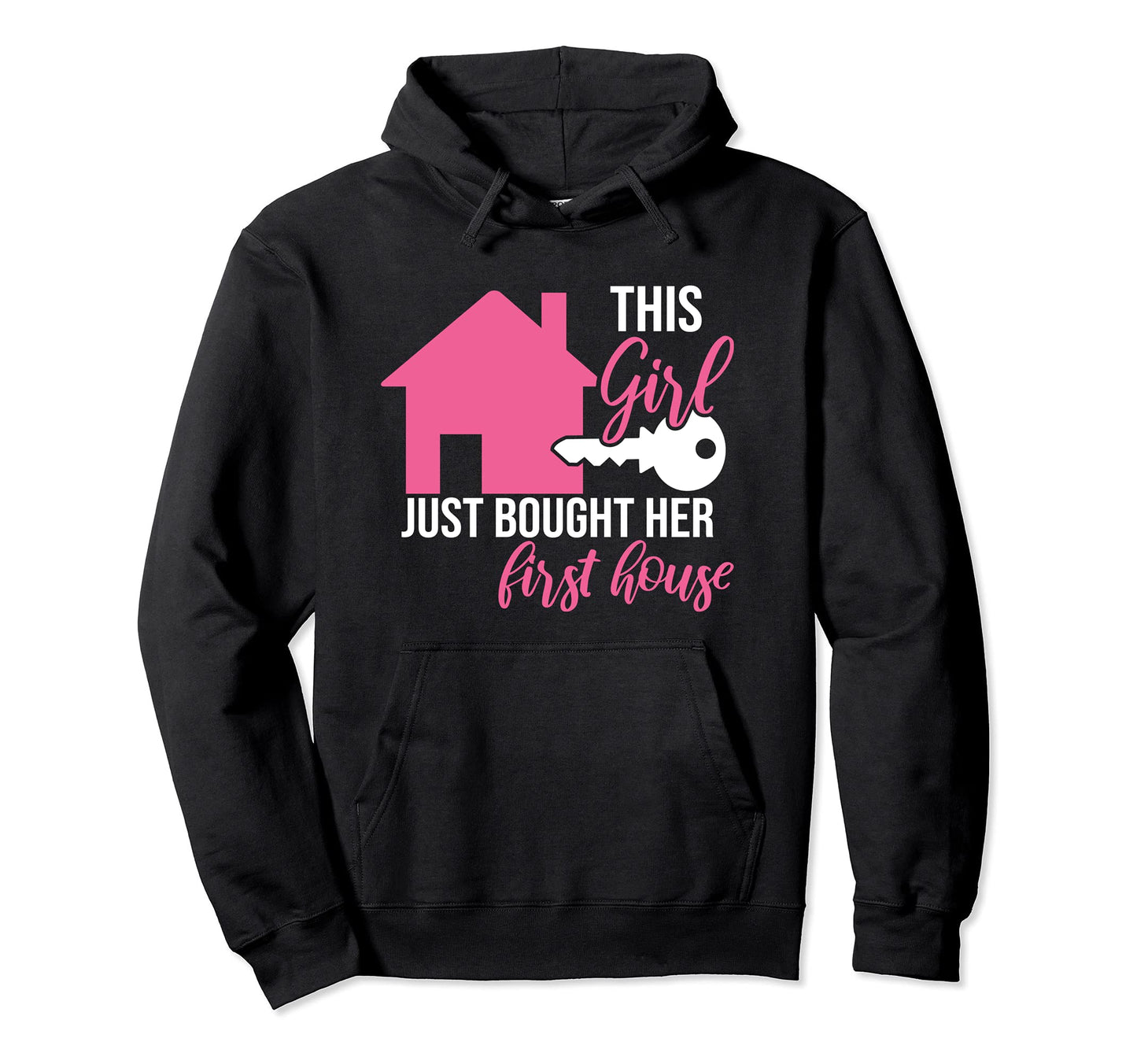 Home Owner I Bought My First House Real Hoodie - Graphic Print Men Women - T-Shirt, Sweatshirt, Hoodie