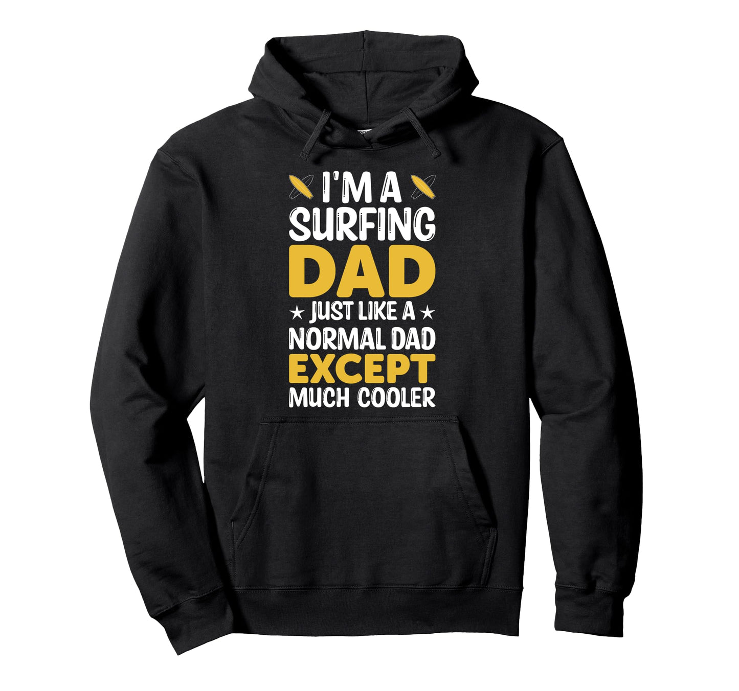 Im Surfing Dad Just Like Normal Dad Hoodie - Custom Art Print for Adults - T-Shirt, Sweatshirt, Hoodie