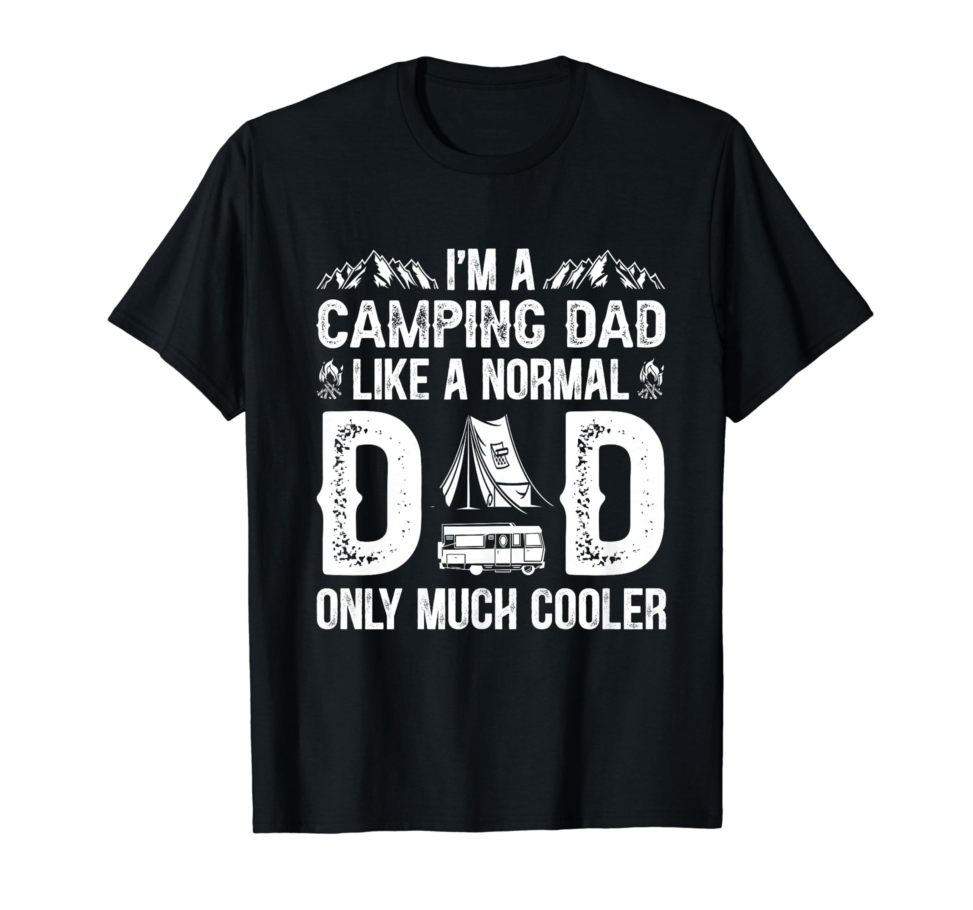 Camping Dad Like Normal Dad Only Much T-Shirt - Unique Graphic Men Women - T-Shirt, Sweatshirt, Hoodie