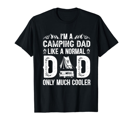 Camping Dad Like Normal Dad Only Much T-Shirt - Unique Graphic Men Women - T-Shirt, Sweatshirt, Hoodie