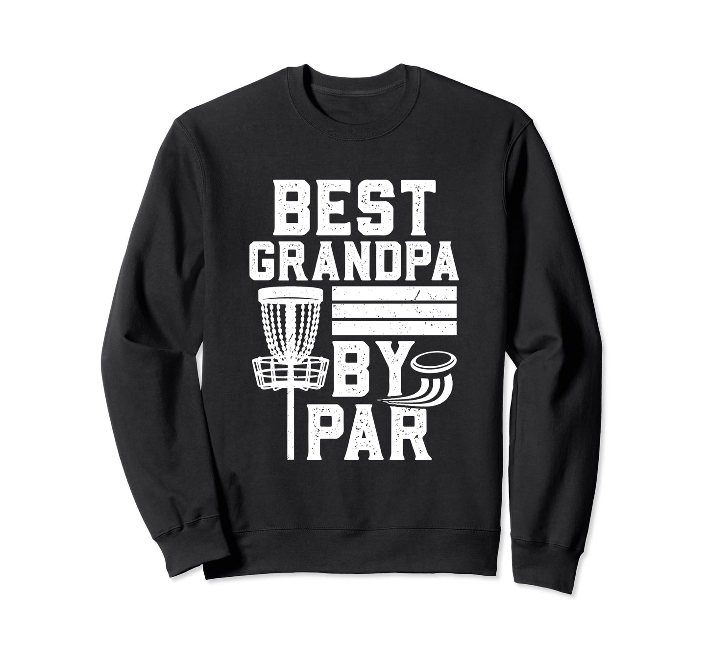 Best Grandpa Par Fathers Day Papa Sweatshirt - Novelty Apparel for Adults - T-Shirt, Sweatshirt, Hoodie