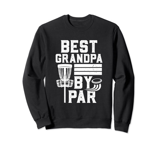 Best Grandpa Par Fathers Day Papa Sweatshirt - Novelty Apparel for Adults - T-Shirt, Sweatshirt, Hoodie