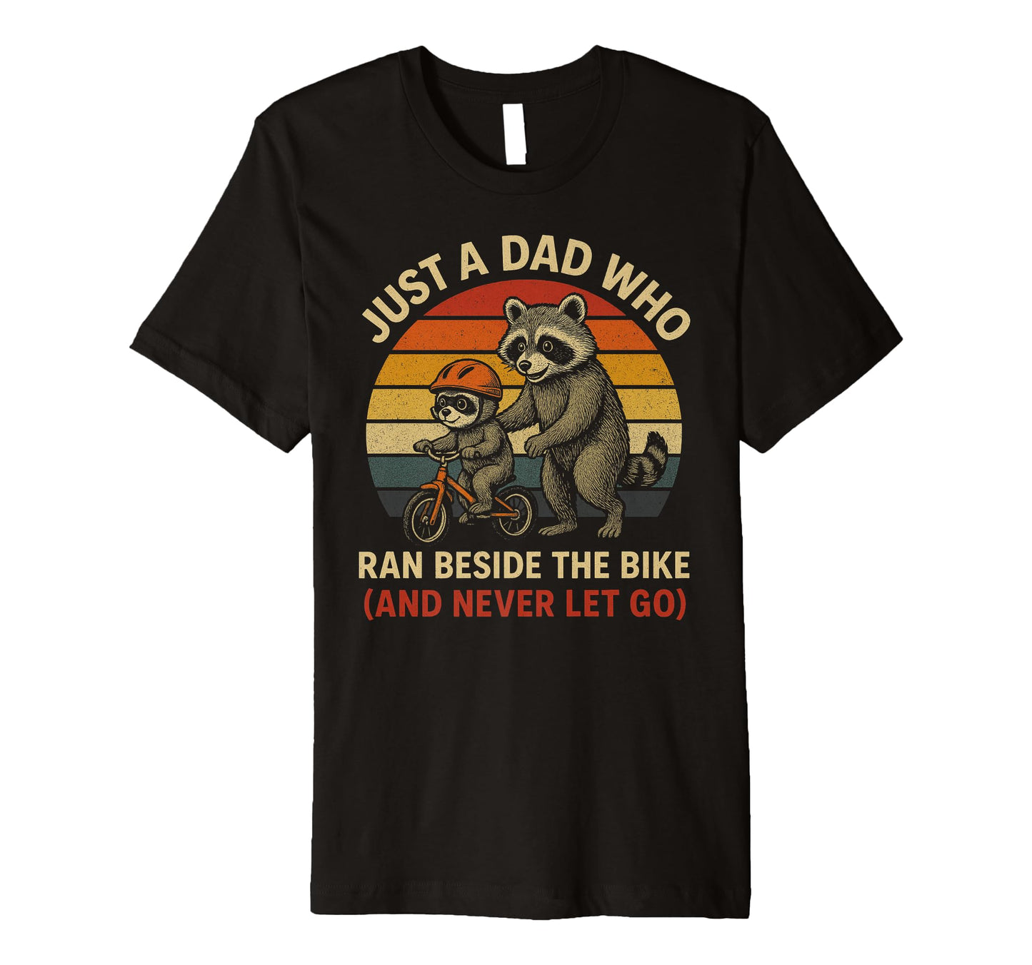 Mens Just Dad Who Ran Beside Bike And T-Shirt - Unique Graphic Men Women - T-Shirt, Sweatshirt, Hoodie