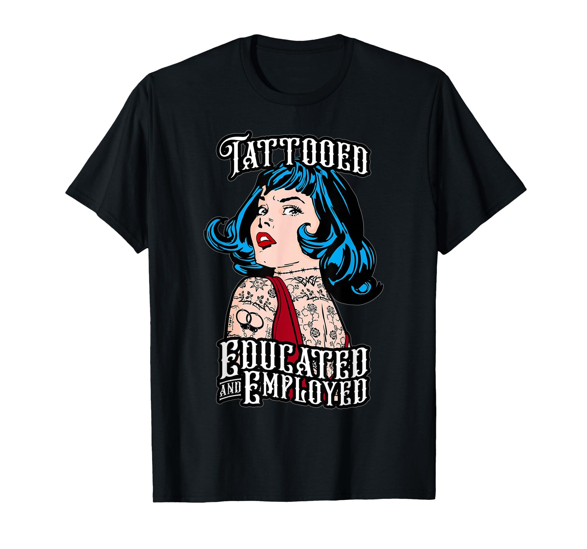Tattooed Educated And Employed T-Shirt - Streetwear Style for Adults - T-Shirt, Sweatshirt, Hoodie