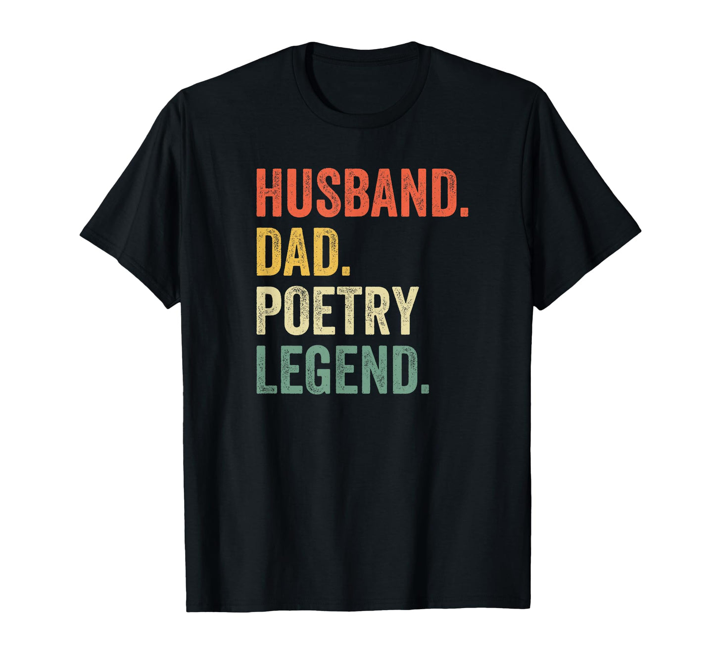 Husband Dad Poetry Legend Funny Poet T-Shirt - Novelty Apparel Men Women - T-Shirt, Sweatshirt, Hoodie