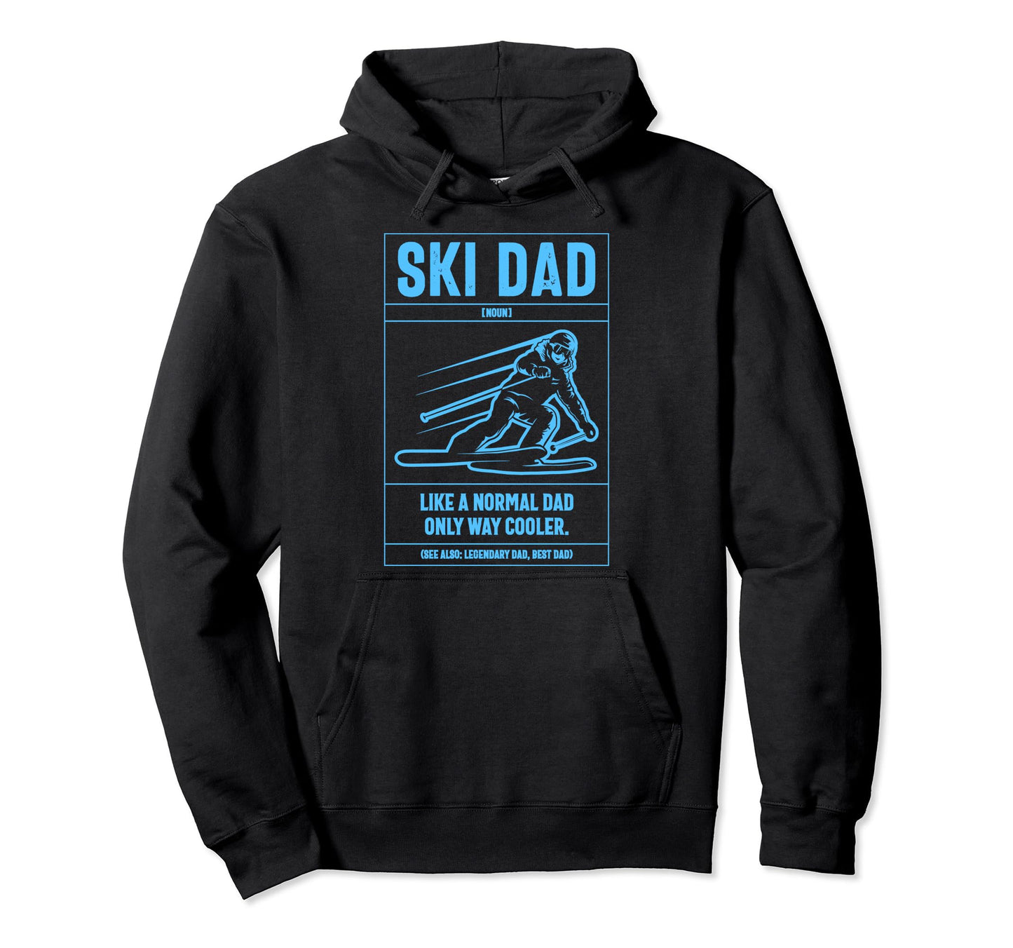 Ski Dad Definition Like Normal Dad Only Hoodie - Graphic Print for Adults - T-Shirt, Sweatshirt, Hoodie