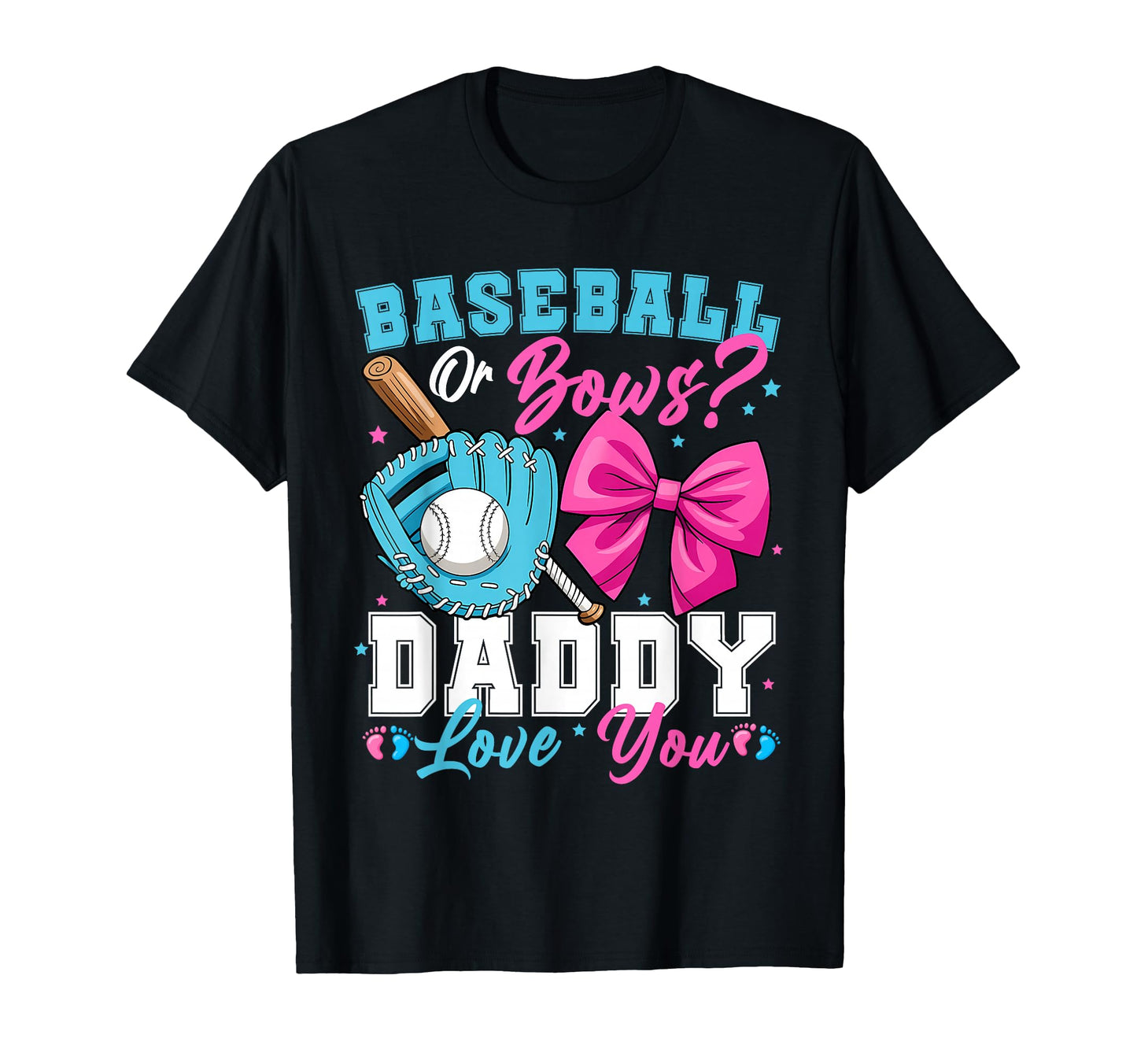 Baseball Or Bows Daddy Loves You T-Shirt - Casual Everyday Wear Unisex - T-Shirt, Sweatshirt, Hoodie