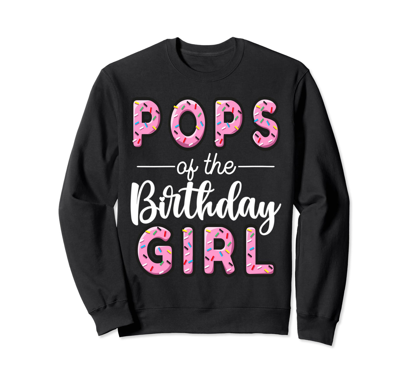 Pops Birthday Donut Dad First Bday Sweatshirt - Custom Art Print Unisex - T-Shirt, Sweatshirt, Hoodie