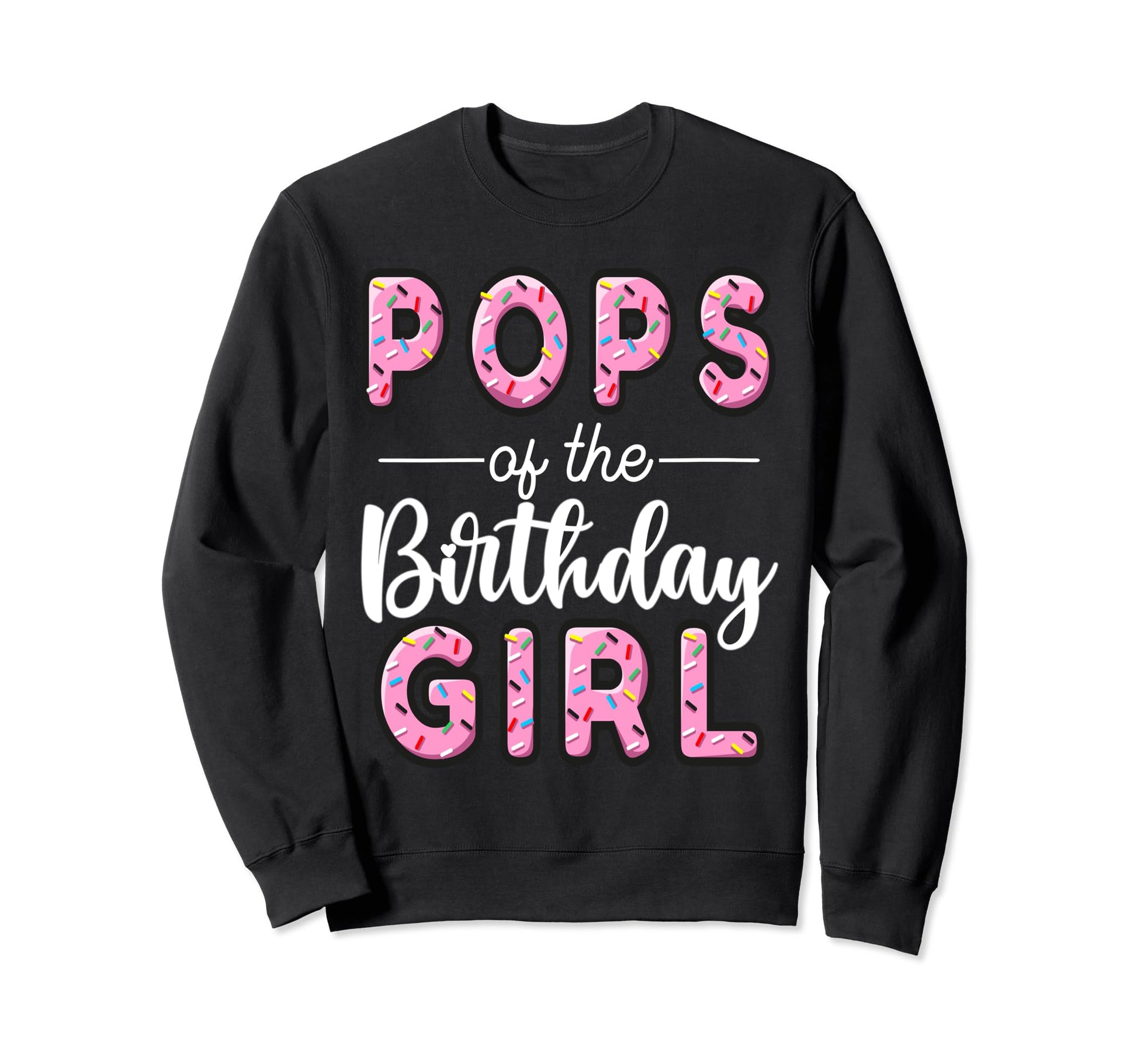 Pops Birthday Donut Dad First Bday Sweatshirt - Custom Art Print Unisex - T-Shirt, Sweatshirt, Hoodie