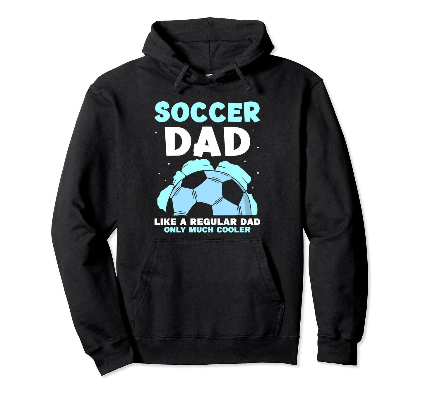 Soccer Dad Like Regular Dad Only Much Hoodie - Trendy Graphic for Adults - T-Shirt, Sweatshirt, Hoodie