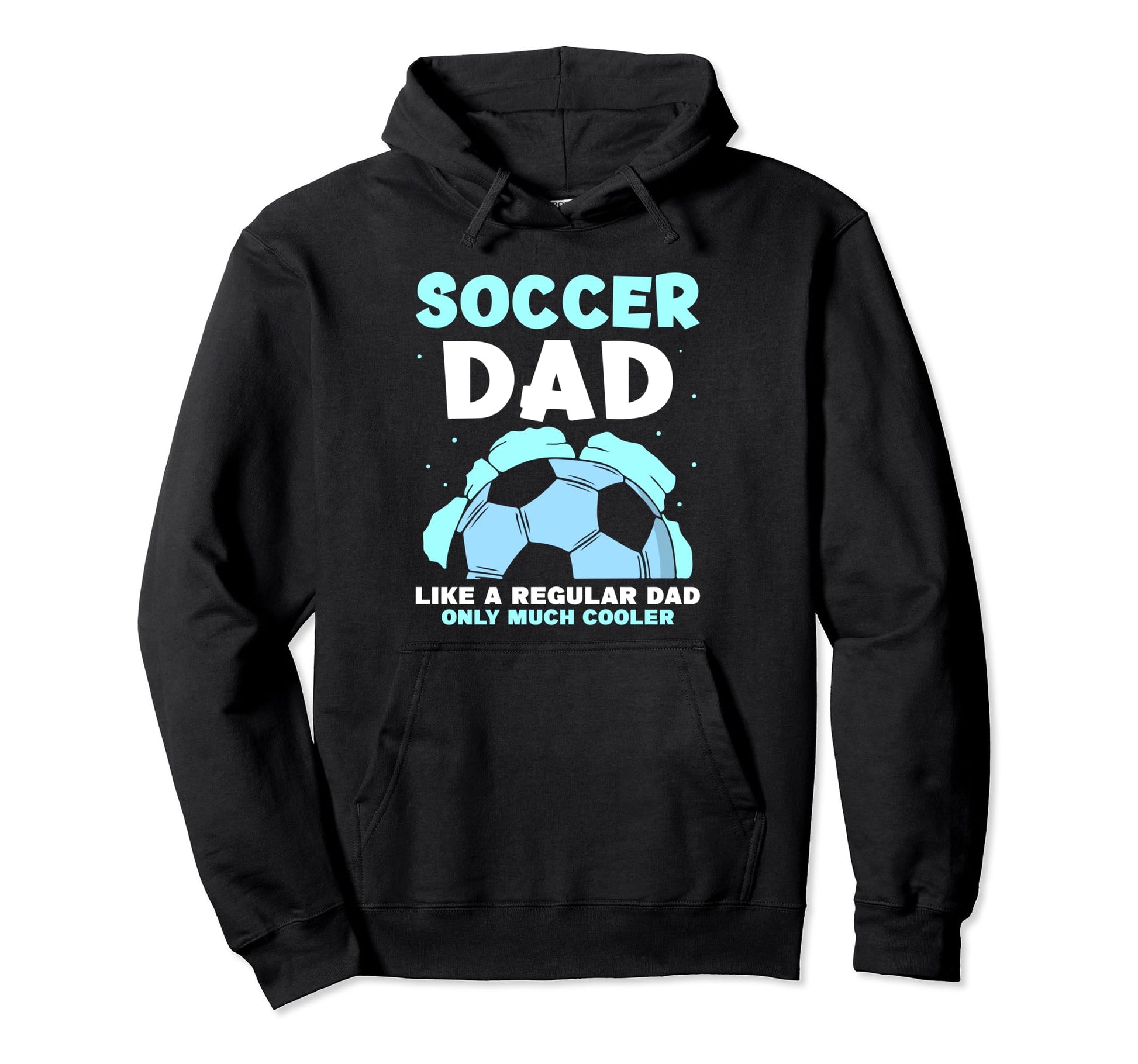 Soccer Dad Like Regular Dad Only Much Hoodie - Trendy Graphic for Adults - T-Shirt, Sweatshirt, Hoodie