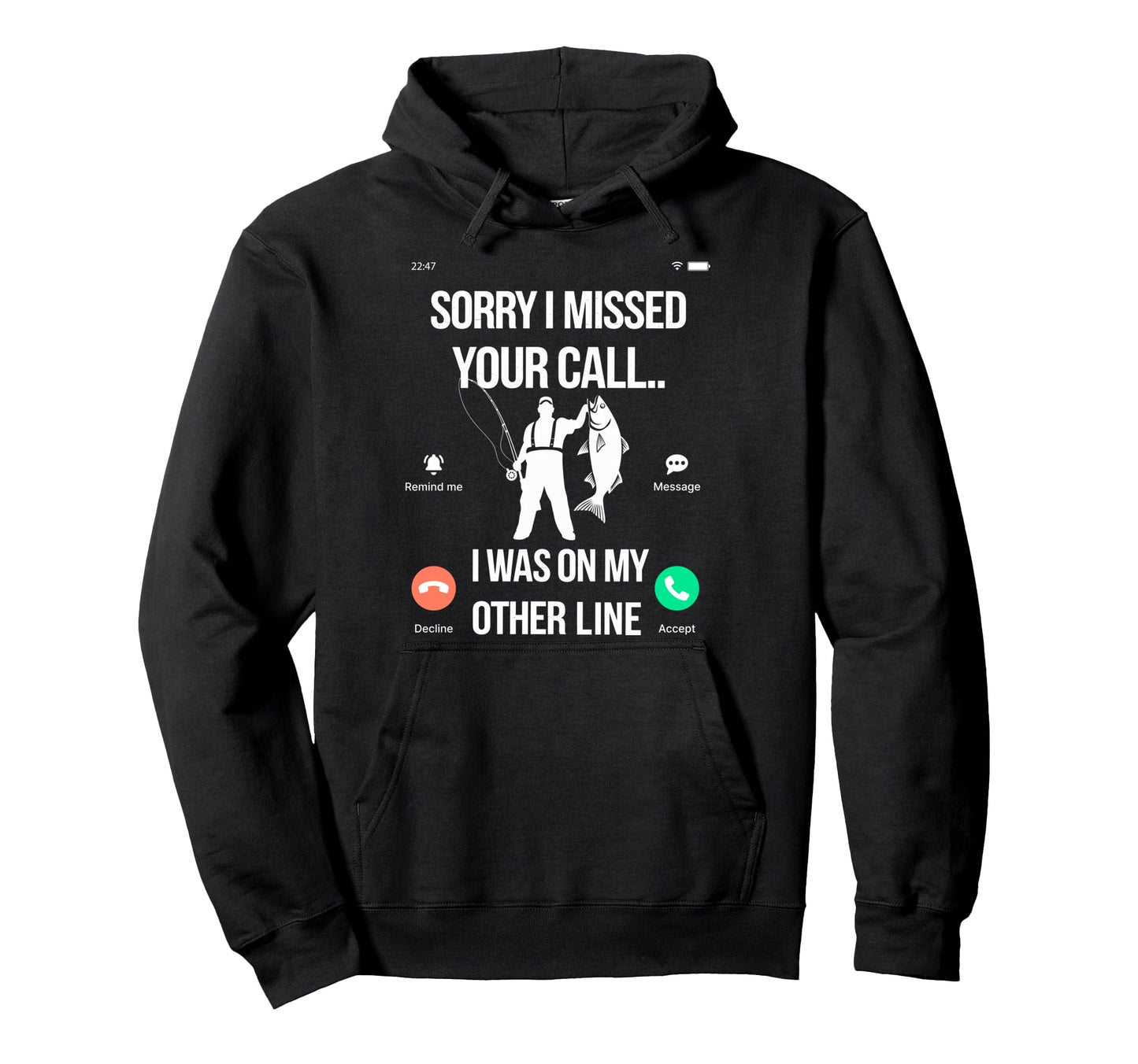 Bass Fishing Sorry I Missed Your Call I Hoodie - Graphic Print for Adults - T-Shirt, Sweatshirt, Hoodie