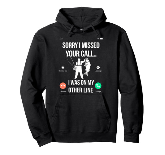 Bass Fishing Sorry I Missed Your Call I Hoodie - Graphic Print for Adults - T-Shirt, Sweatshirt, Hoodie