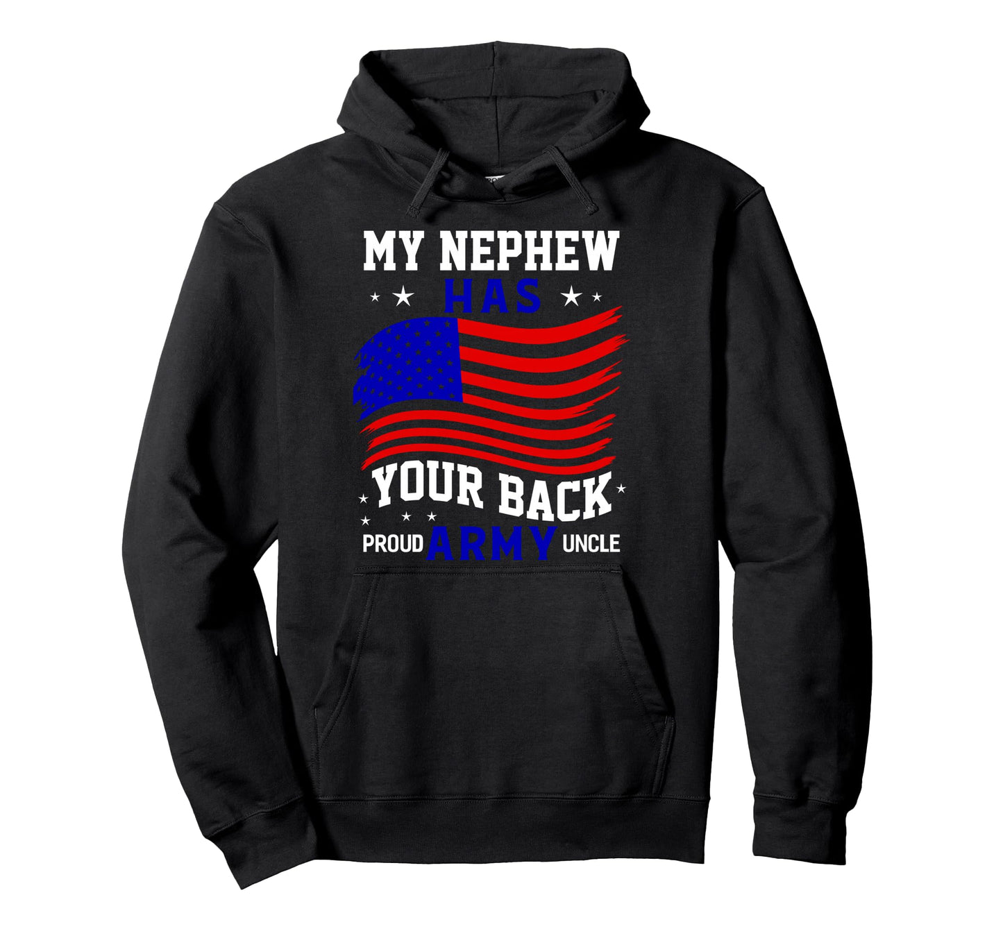 My Nephew Has Your Back Us Military Hoodie - Custom Art Print Men Women - T-Shirt, Sweatshirt, Hoodie