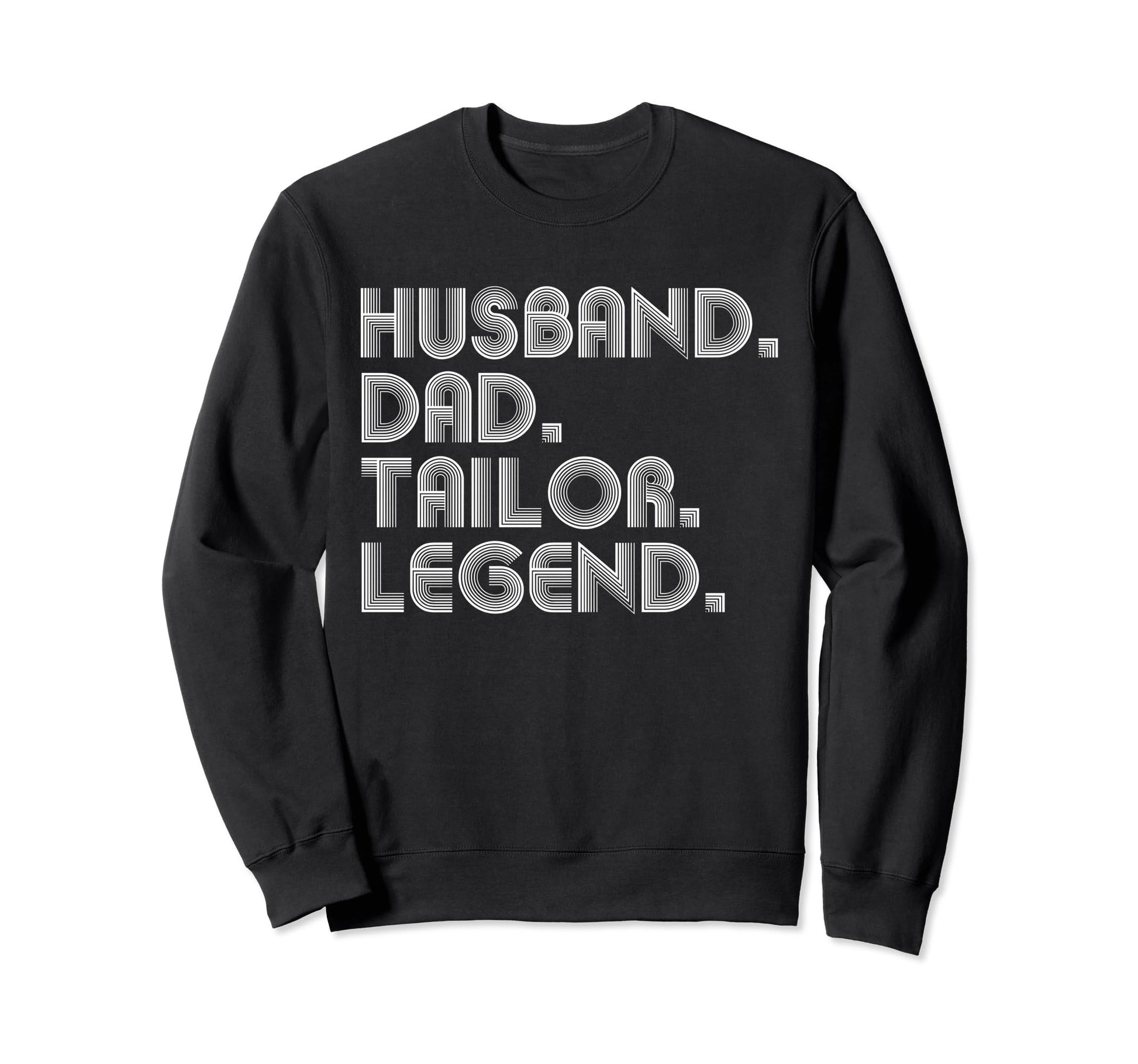 Sarcastic Husband Dad Tailor Legend T-Shirt - Trendy Graphic Men Women - T-Shirt, Sweatshirt, Hoodie