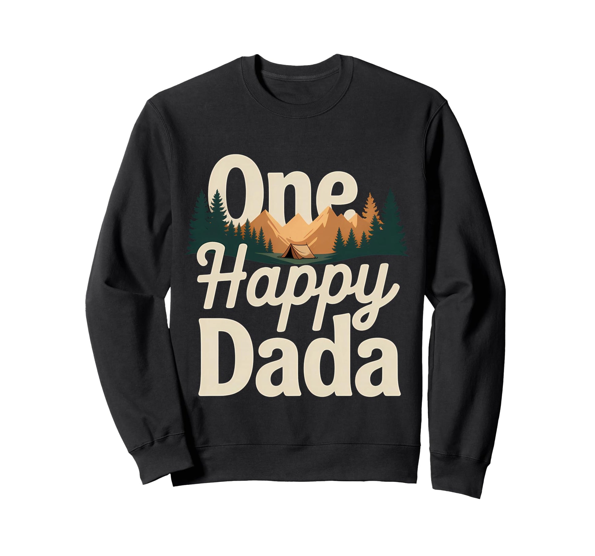 One Happy Dada Nature Camping Sweatshirt - Streetwear Style Men Women - T-Shirt, Sweatshirt, Hoodie