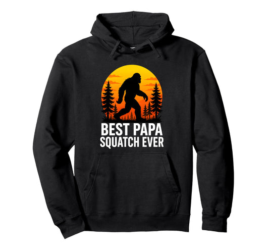 Best Papa Squatch Ever Funny Bigfoot Hoodie - Novelty Apparel Men Women - T-Shirt, Sweatshirt, Hoodie