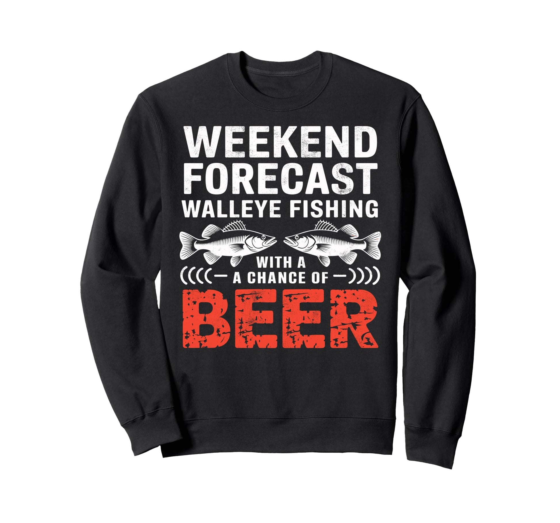 Weekend Forecast Walleye Fishing Sweatshirt - Casual Everyday Wear Unisex - T-Shirt, Sweatshirt, Hoodie