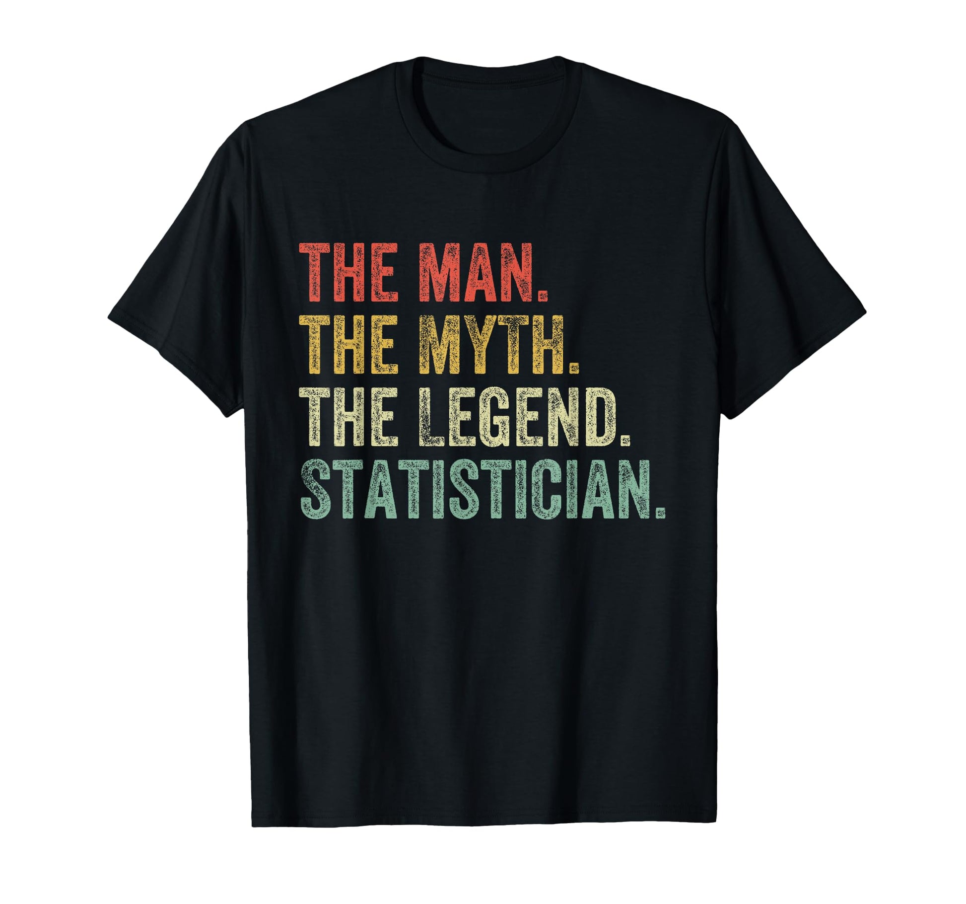 Myth Legend Statistician Dad Funny T-Shirt - Graphic Print Men Women - T-Shirt, Sweatshirt, Hoodie