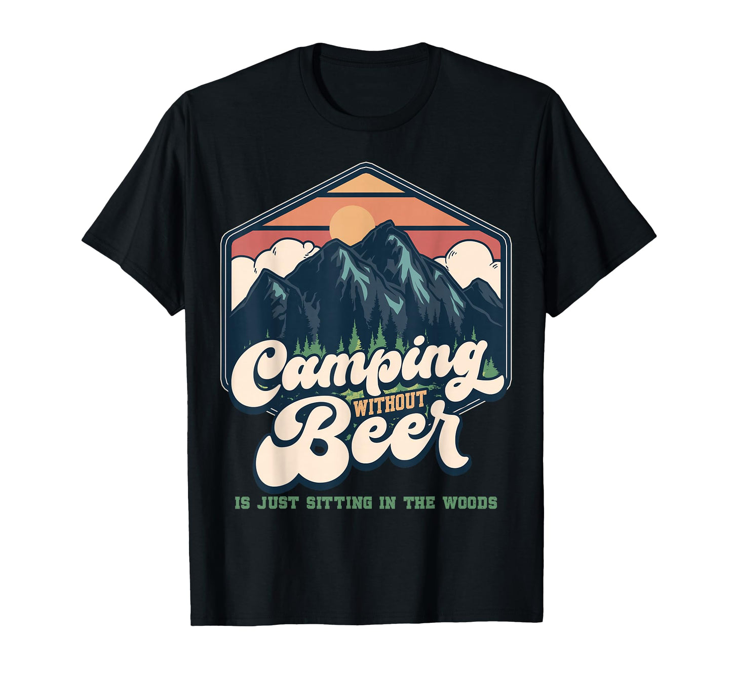 Funny Camping Sayings Drinking Beer Camper T-Shirt - Unique Graphic Unisex - T-Shirt, Sweatshirt, Hoodie