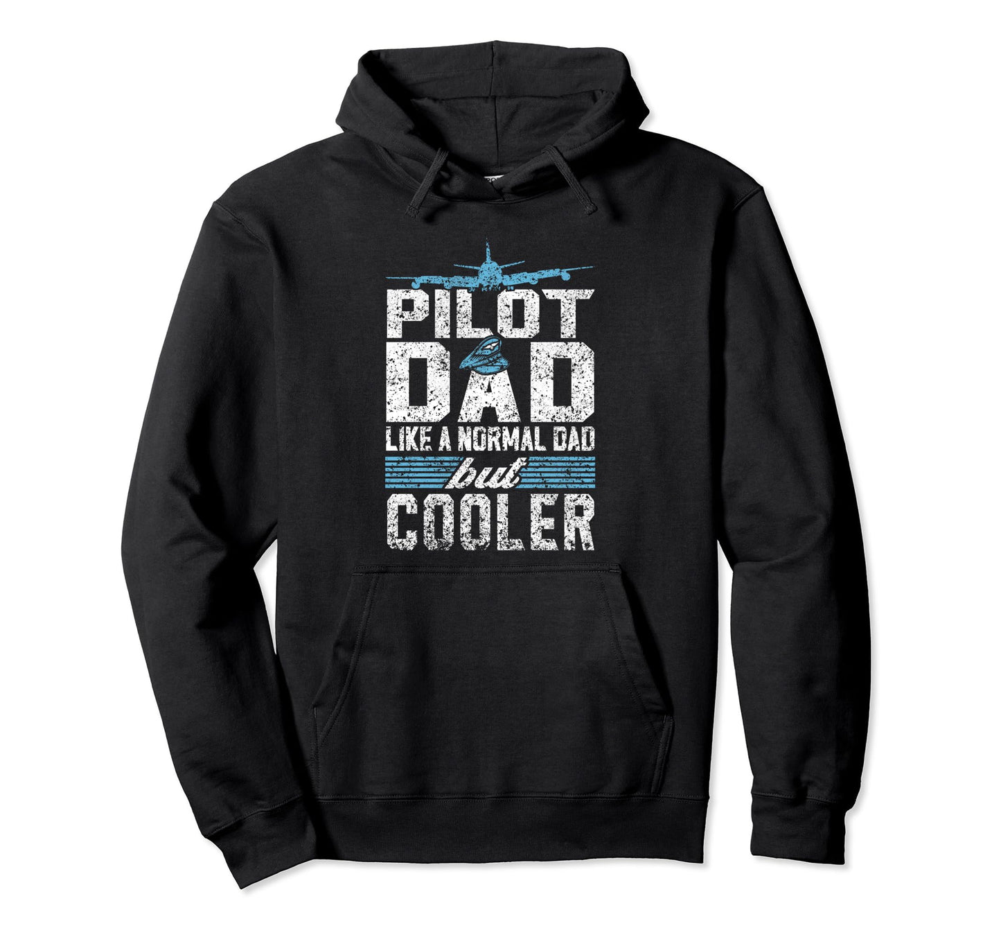 Pilot Dad Like Normal Dad But Hoodie - Casual Everyday Wear Men Women - T-Shirt, Sweatshirt, Hoodie
