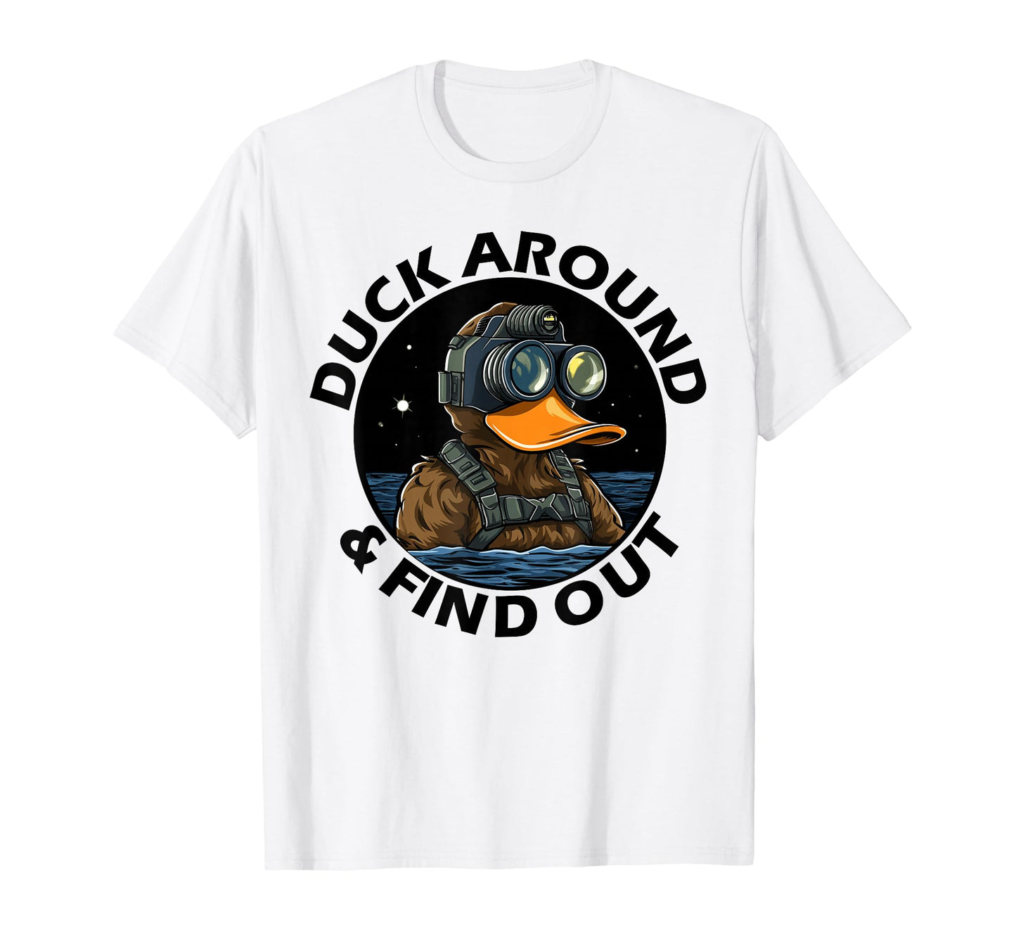 Duck Around And Find Out Funny T-Shirt - Streetwear Style Men Women - T-Shirt, Sweatshirt, Hoodie