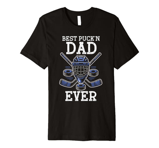 Best Puckn Dad Ever Hockey Dad Fathers T-Shirt - Unique Graphic Men Women - T-Shirt, Sweatshirt, Hoodie