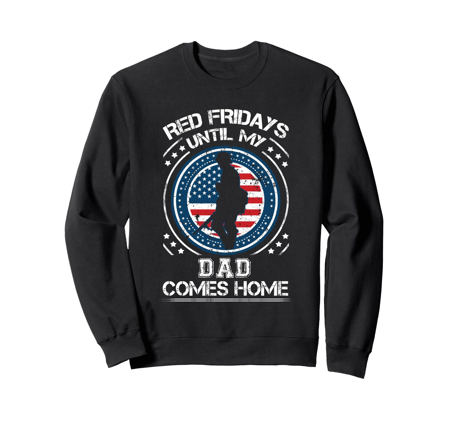 Red Fridays Until My Dad Comes Home Sweatshirt - Novelty Apparel Men Women - T-Shirt, Sweatshirt, Hoodie