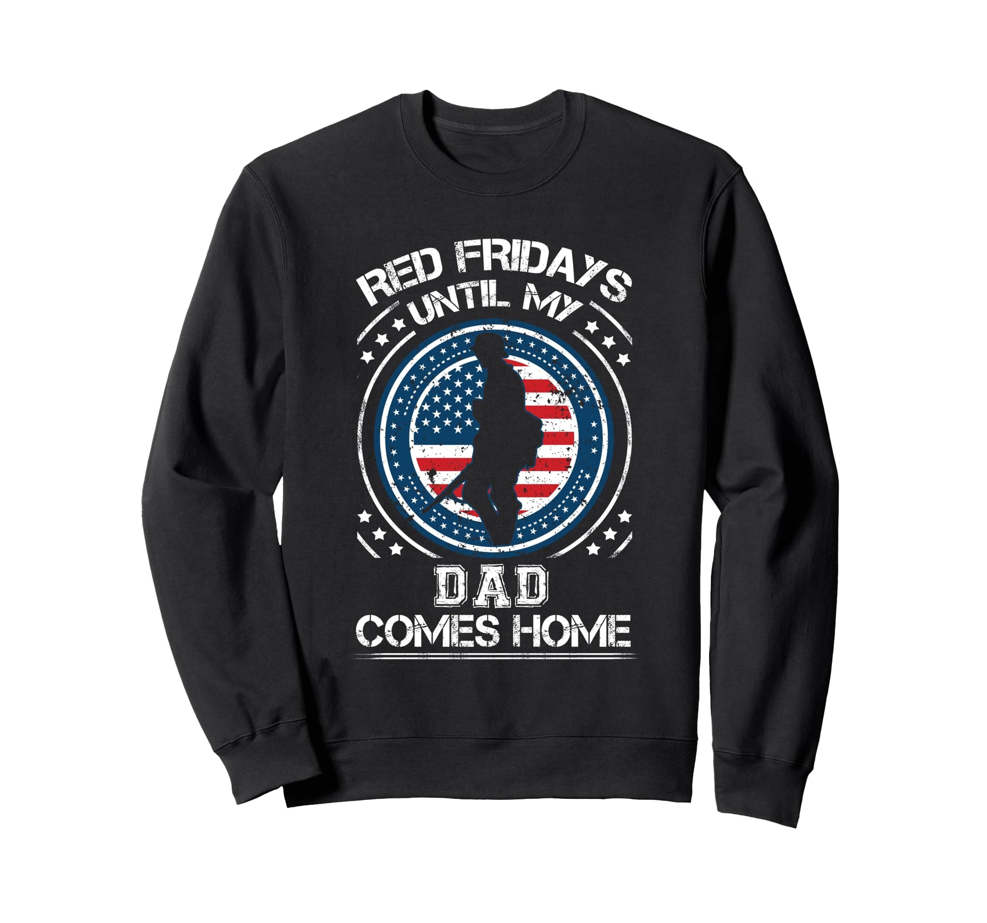 Red Fridays Until My Dad Comes Home Sweatshirt - Novelty Apparel Men Women - T-Shirt, Sweatshirt, Hoodie