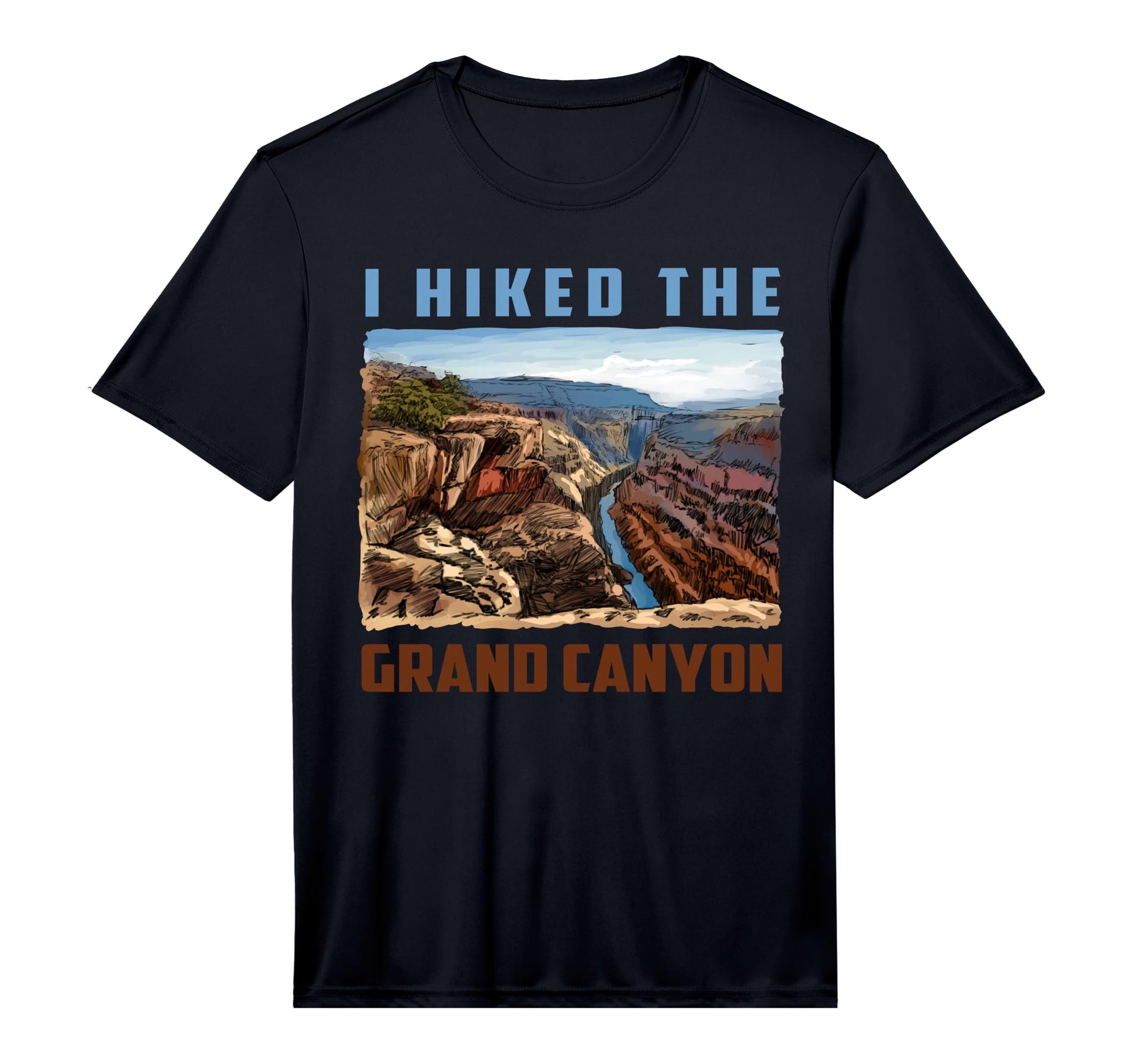 I Hiked Grand Canyon Funny Arizona T-Shirt - Streetwear Style Men Women - T-Shirt, Sweatshirt, Hoodie