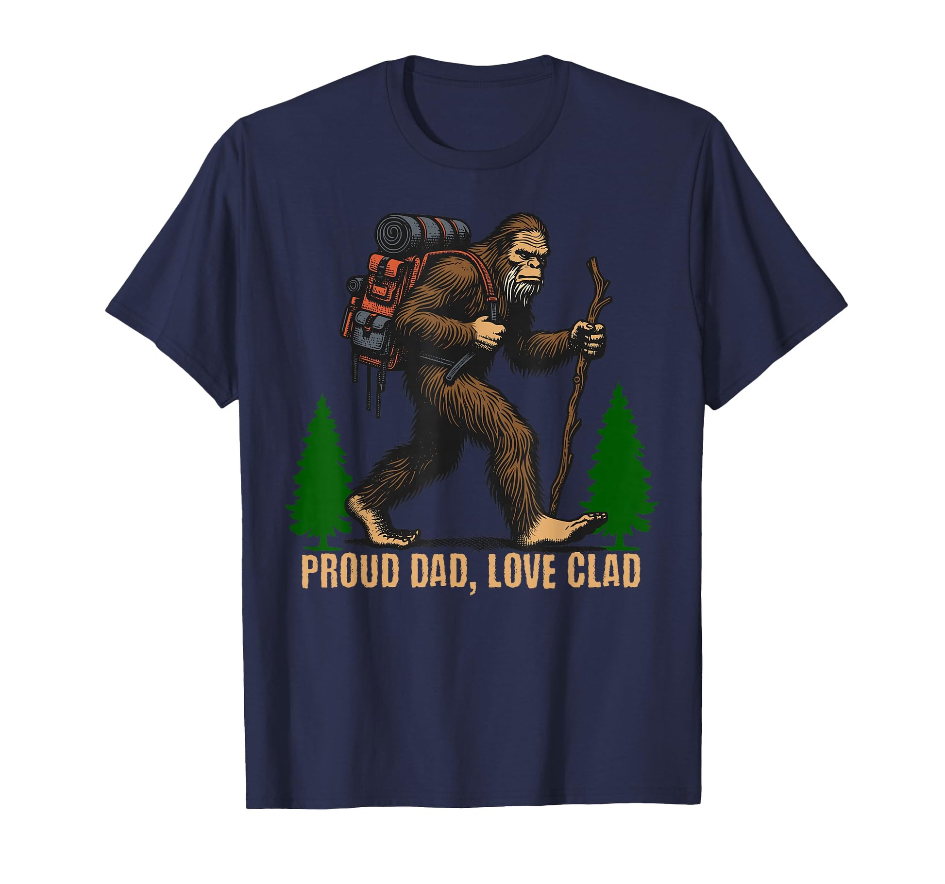Proud Dad Love Clad Bigfoot Hiking T-Shirt - Fun Novelty Design for Adults - T-Shirt, Sweatshirt, Hoodie