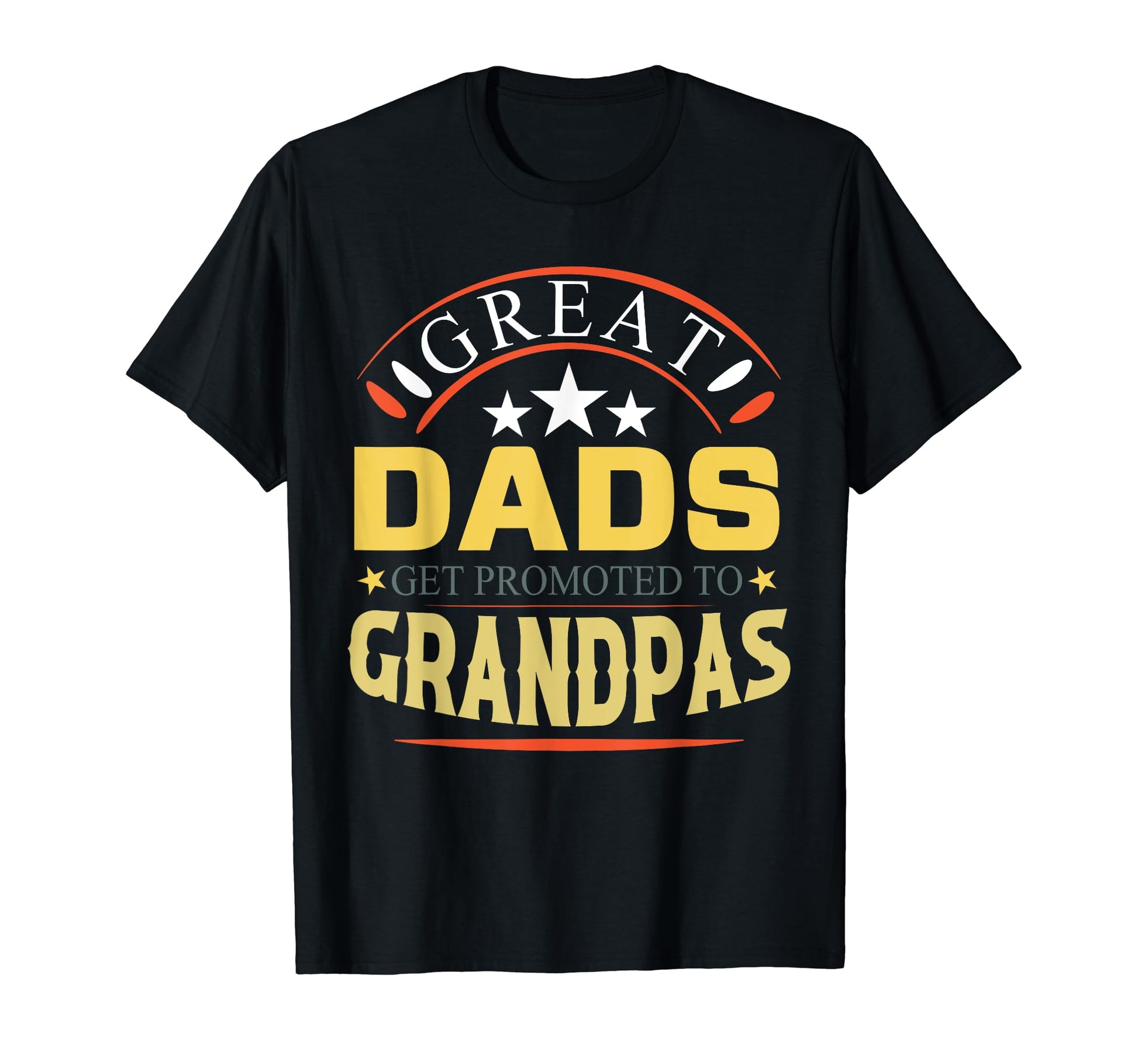 Great Dads Get Promoted To Grandpas Funny T-Shirt - Graphic Print Unisex - T-Shirt, Sweatshirt, Hoodie