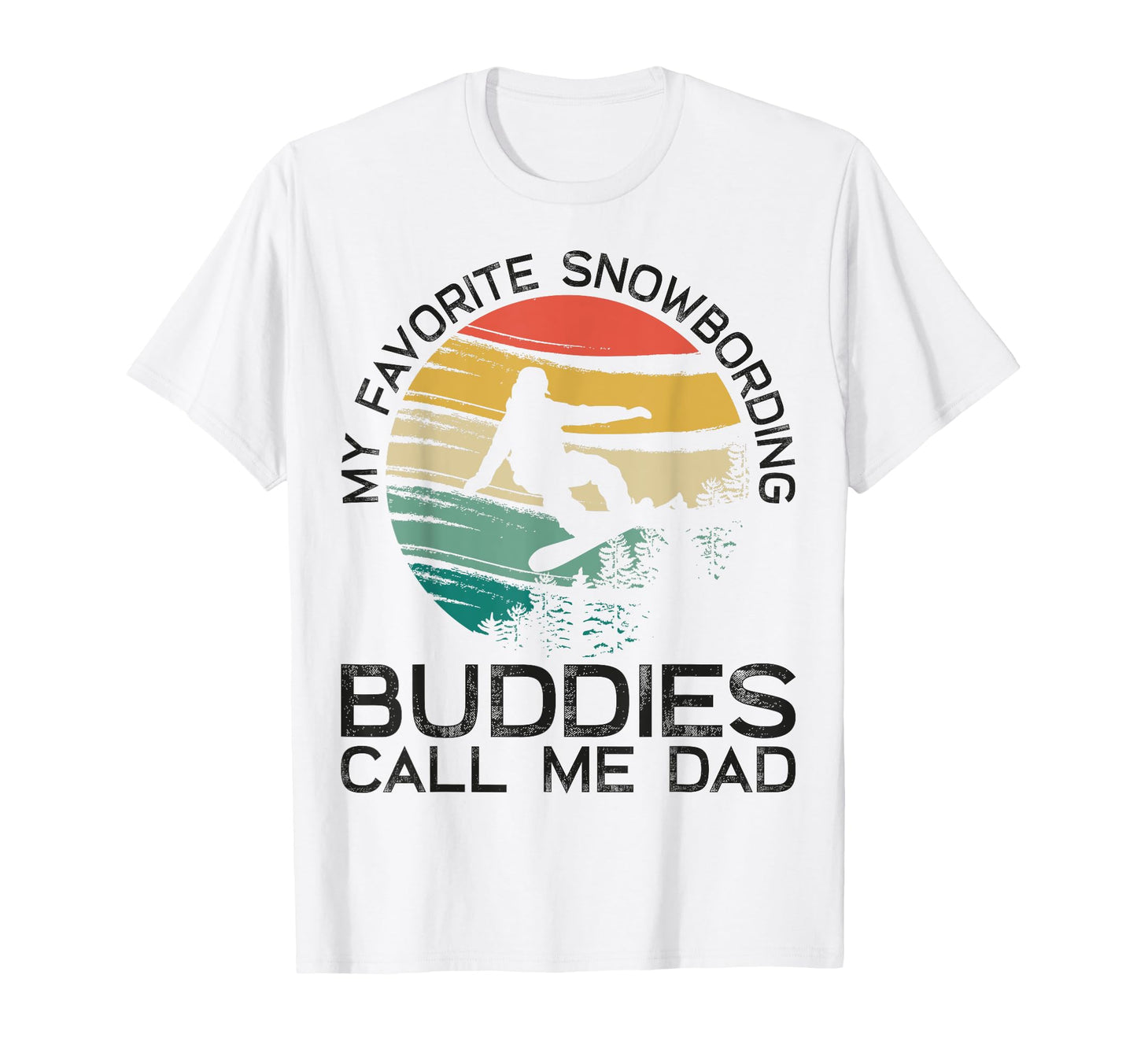 My Favorite Snowboarding Buddies Call T-Shirt - Trendy Graphic for Adults - T-Shirt, Sweatshirt, Hoodie