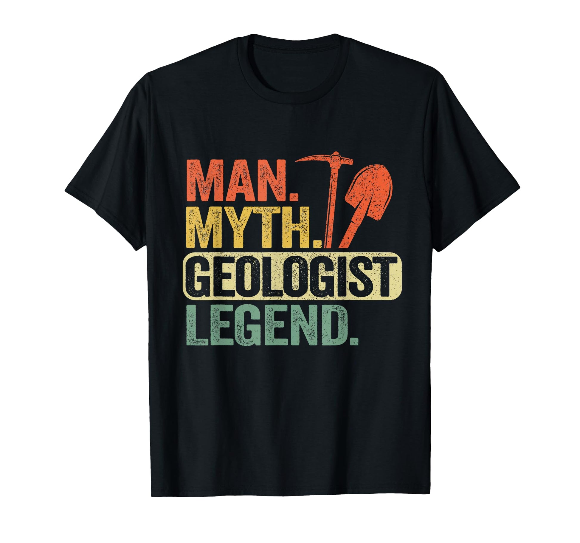 Myth Geologist Legend Dad T-Shirt - Novelty Apparel for Adults - T-Shirt, Sweatshirt, Hoodie