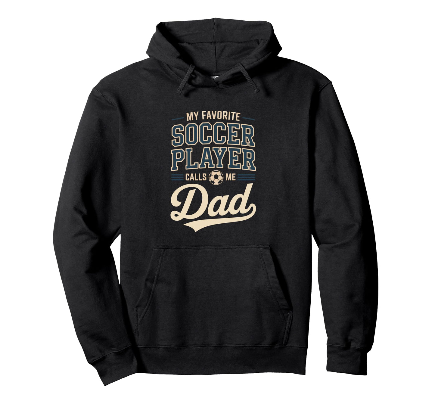 My Favorite Soccer Player Calls Me Dad Hoodie - Novelty Apparel Unisex - T-Shirt, Sweatshirt, Hoodie