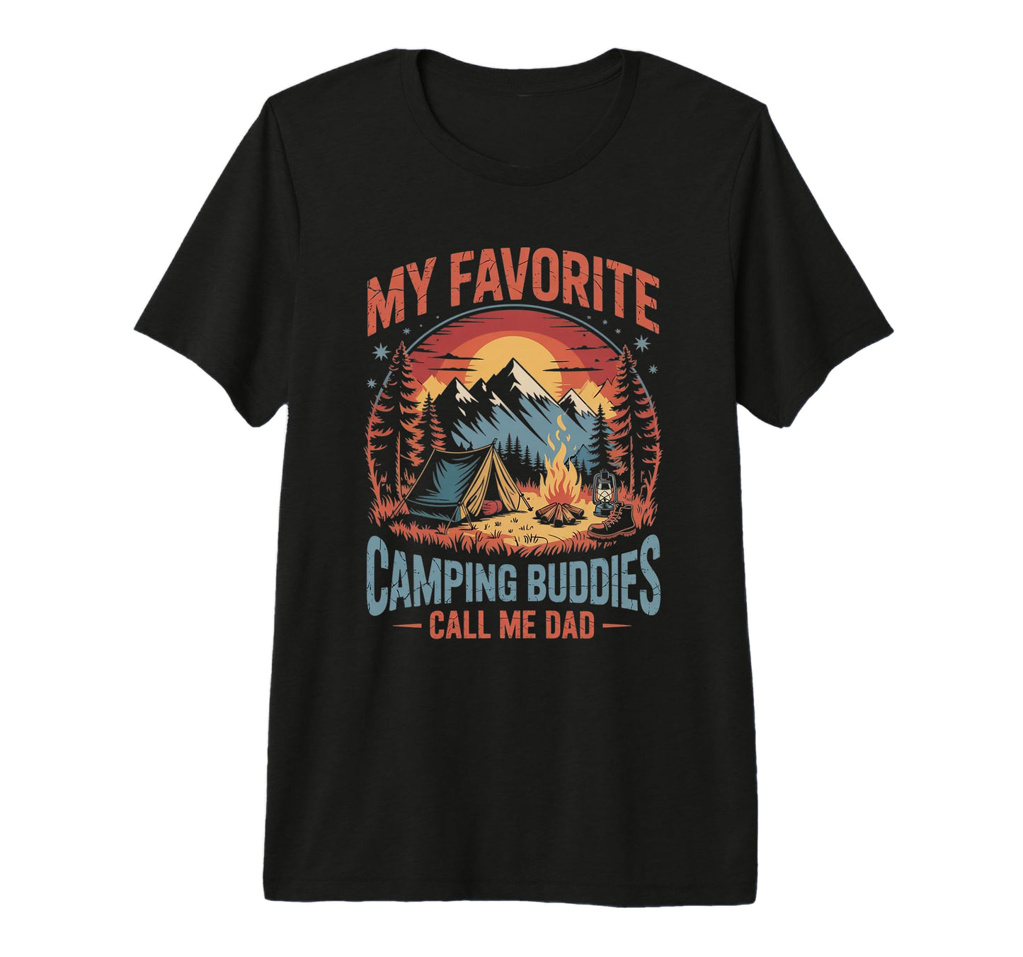 My Favorite Camping Buddies Call Me T-Shirt - Novelty Apparel Men Women - T-Shirt, Sweatshirt, Hoodie