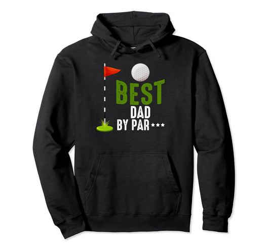 Best Dad Par Funny Golf Family Hoodie - Fun Novelty Design for Adults - T-Shirt, Sweatshirt, Hoodie