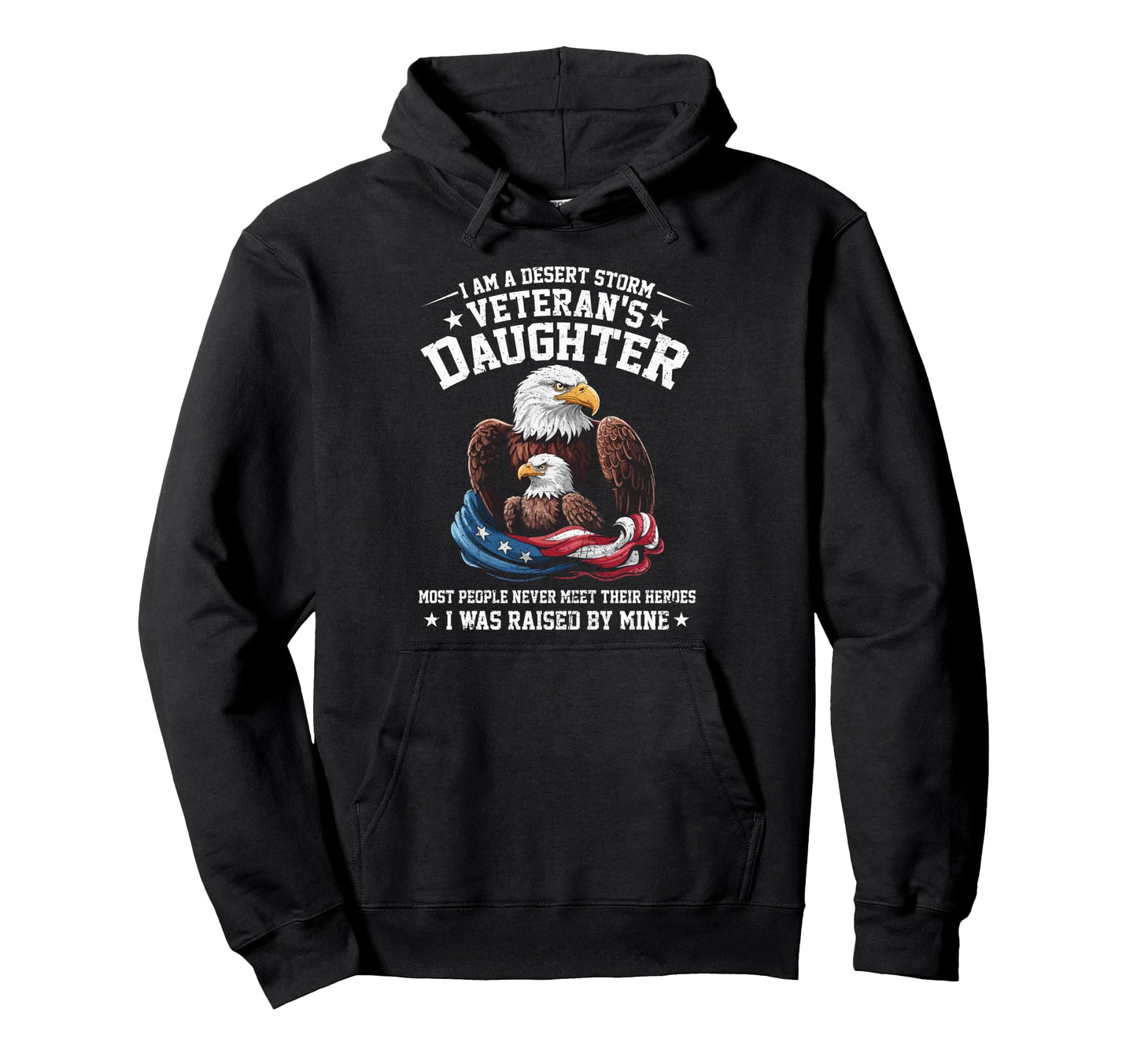 Proud Desert Storm Veterans Daughter Was Hoodie - Trendy Graphic Men Women - T-Shirt, Sweatshirt, Hoodie