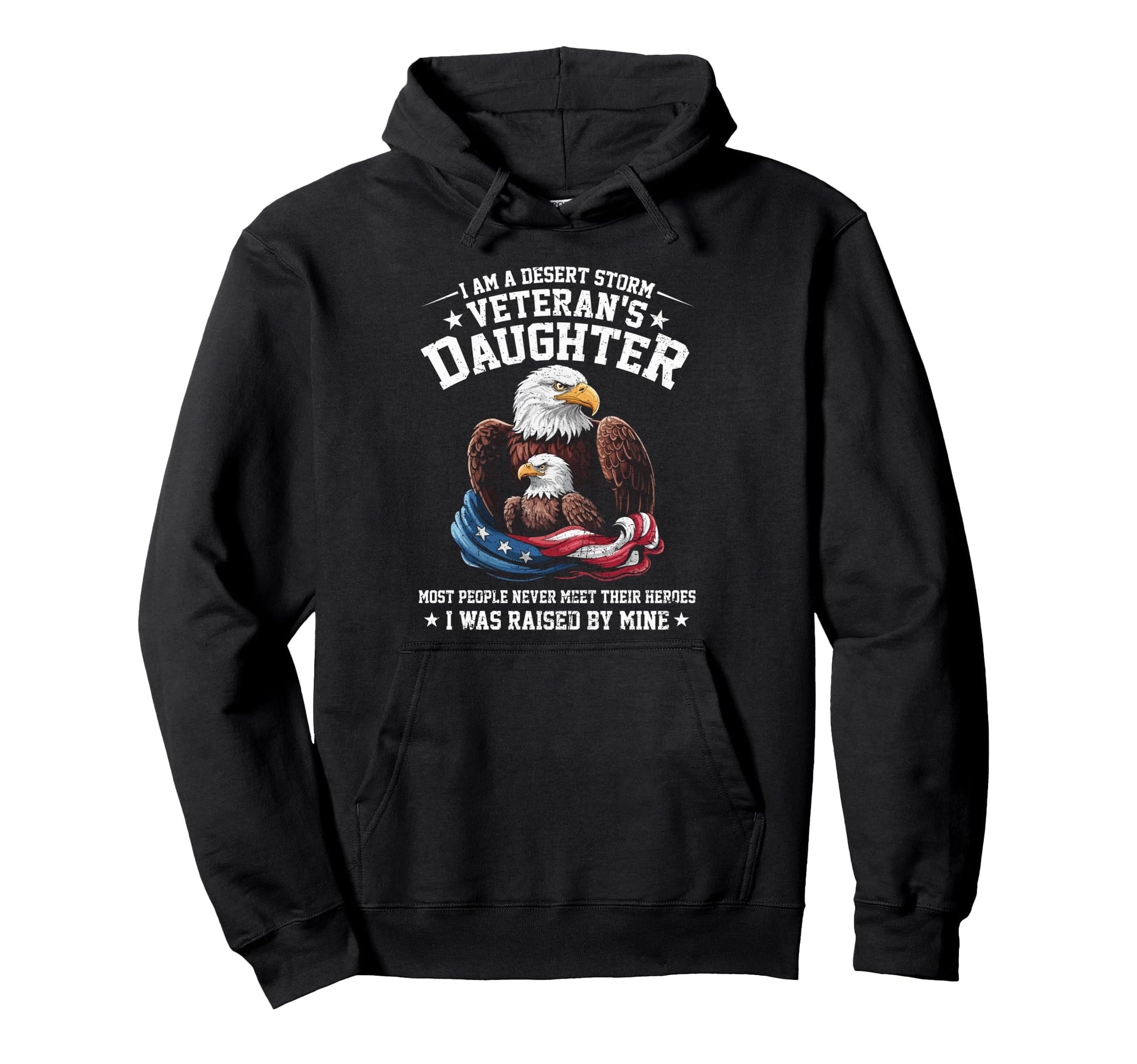 Proud Desert Storm Veterans Daughter Was Hoodie - Trendy Graphic Men Women - T-Shirt, Sweatshirt, Hoodie