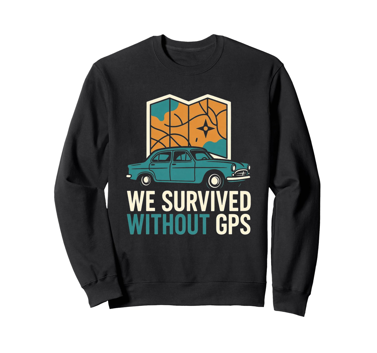 We Survived Without Gps Road Trip Map Sweatshirt - Trendy Graphic Unisex - T-Shirt, Sweatshirt, Hoodie