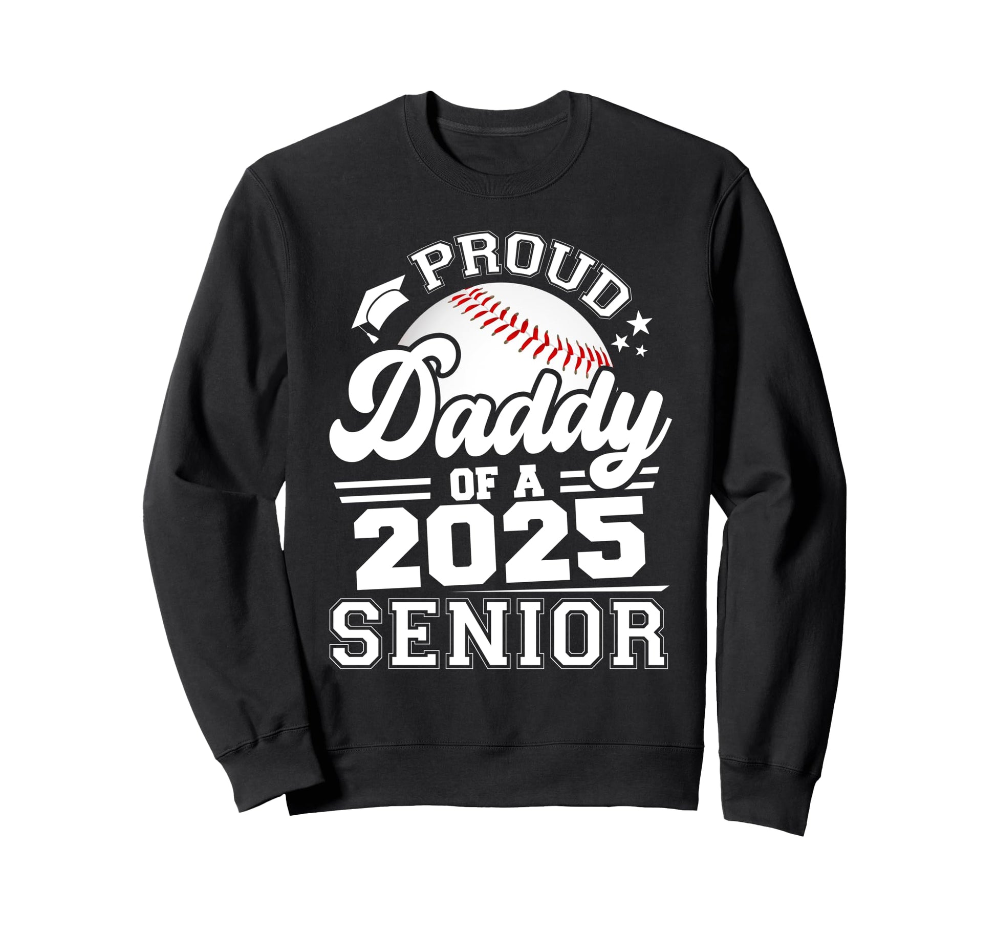 Proud Daddy 2025 Senior Baseball Sweatshirt - Minimalist Print Men Women - T-Shirt, Sweatshirt, Hoodie
