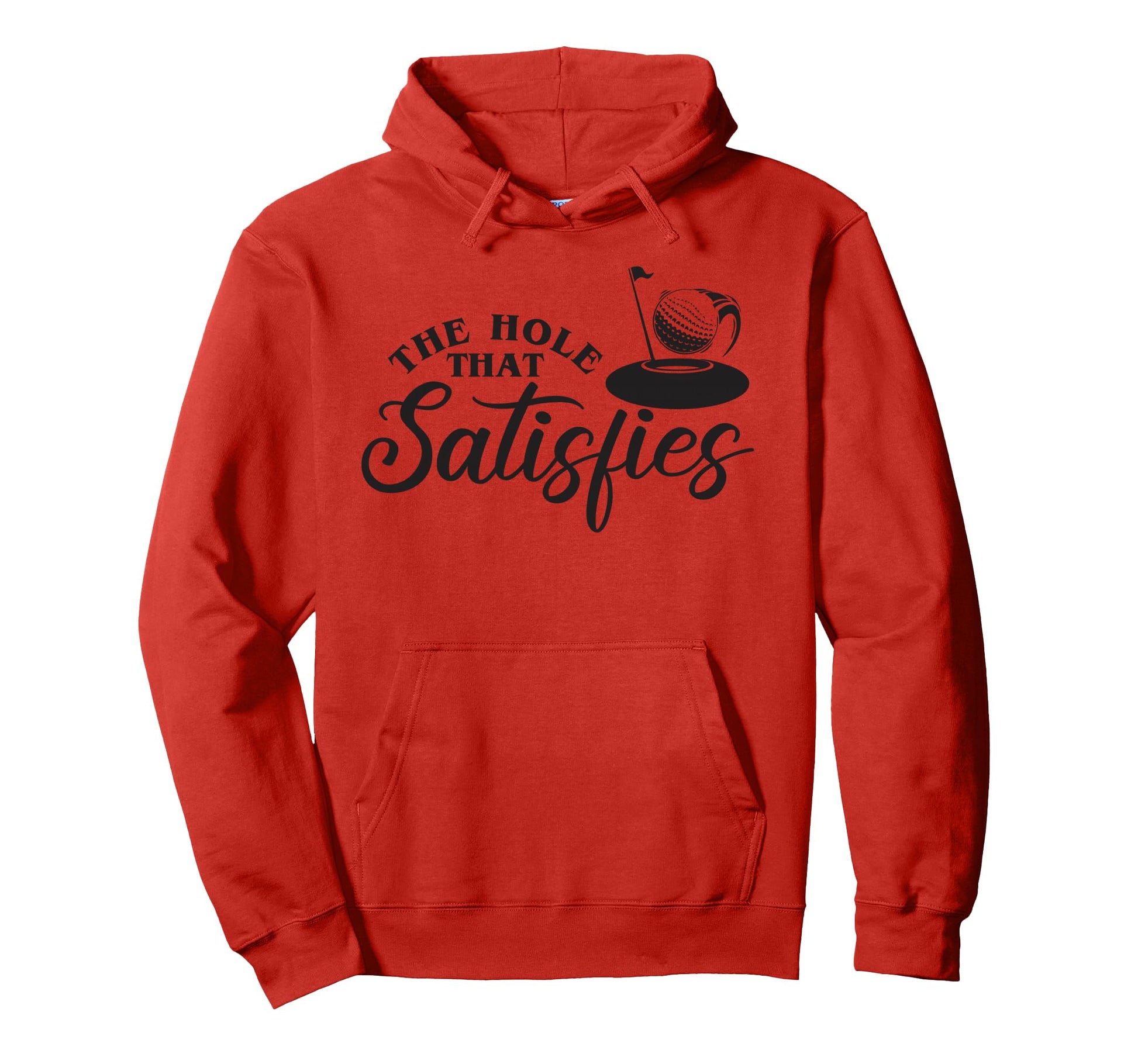 Hole That Satisfies Golf Sport Funny Hoodie - Casual Everyday Wear Unisex - T-Shirt, Sweatshirt, Hoodie